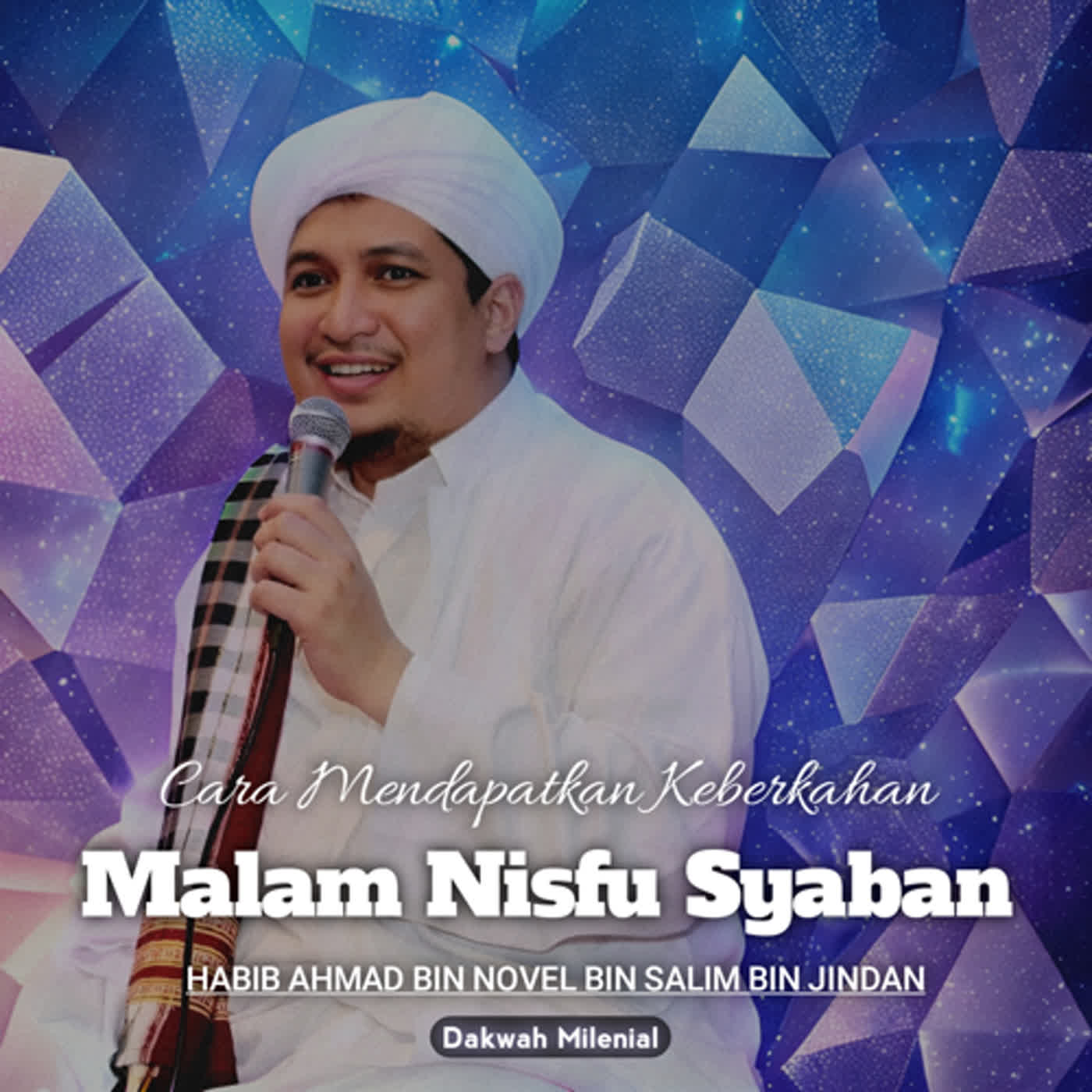 Cara Mendapatkan Keberkahan Malam Nisfu Syaban - Habib Ahmad bin Novel bin Salim bin Jindan | Dakwah Milenial