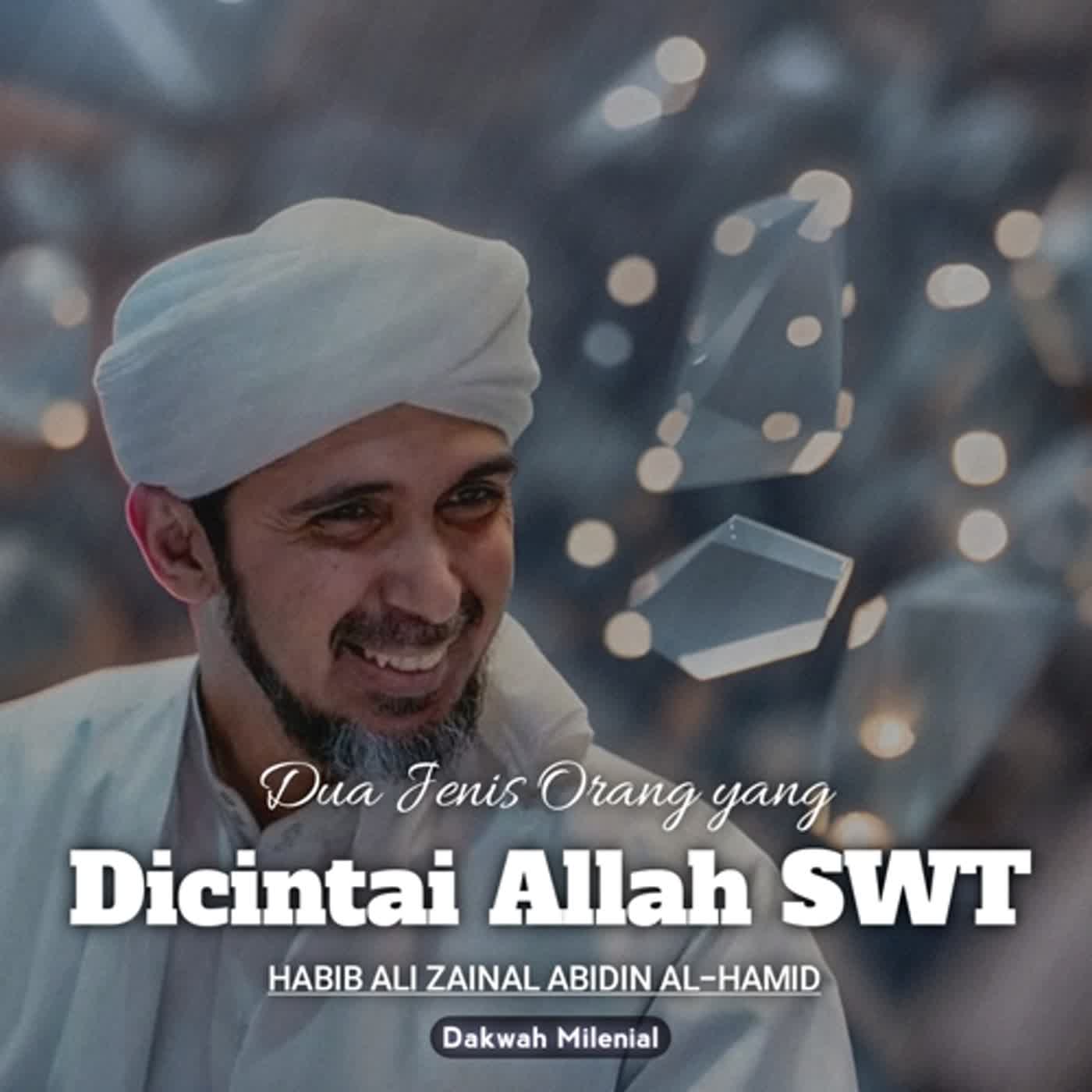 Dua Jenis Orang yang Mendapat Cinta Allah SWT - Habib Ali Zainal Abidin Al-Hamid | Dakwah Milenial