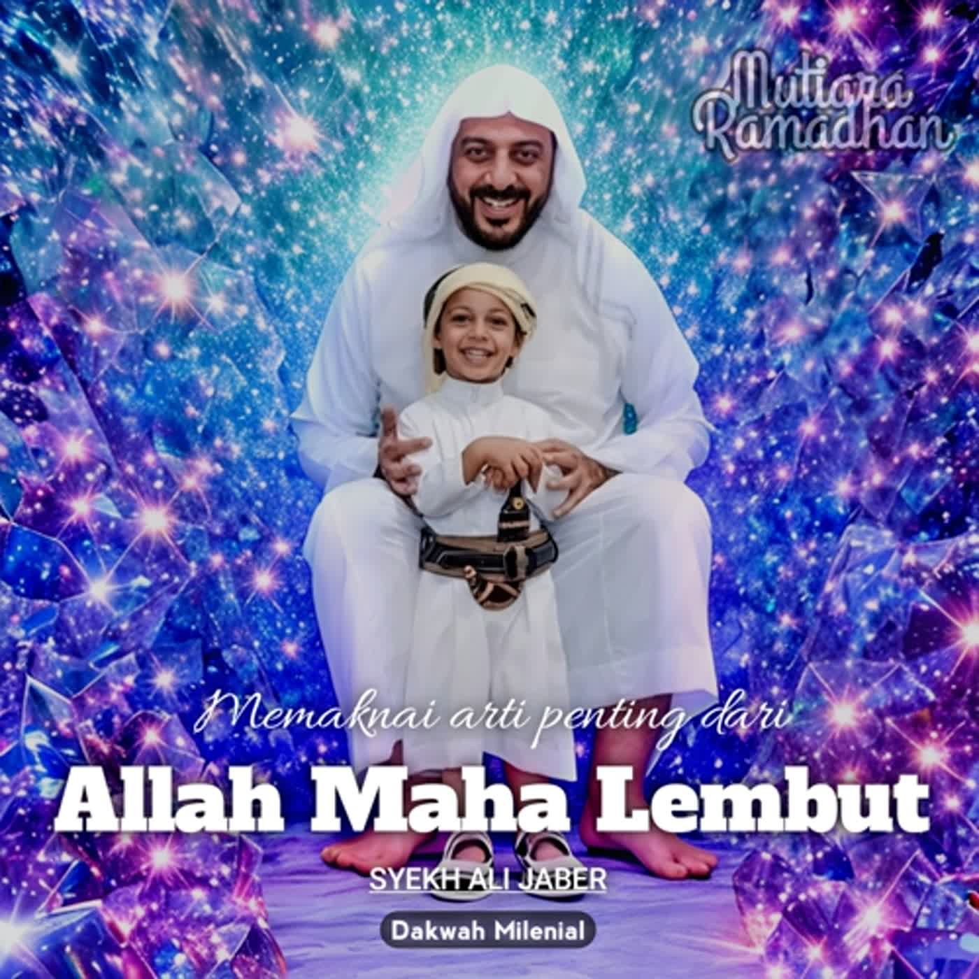 Mengetahui Makna Penting dari Sifat Allah yang Maha Lembut - Syekh Ali Jaber | Dakwah Milenial