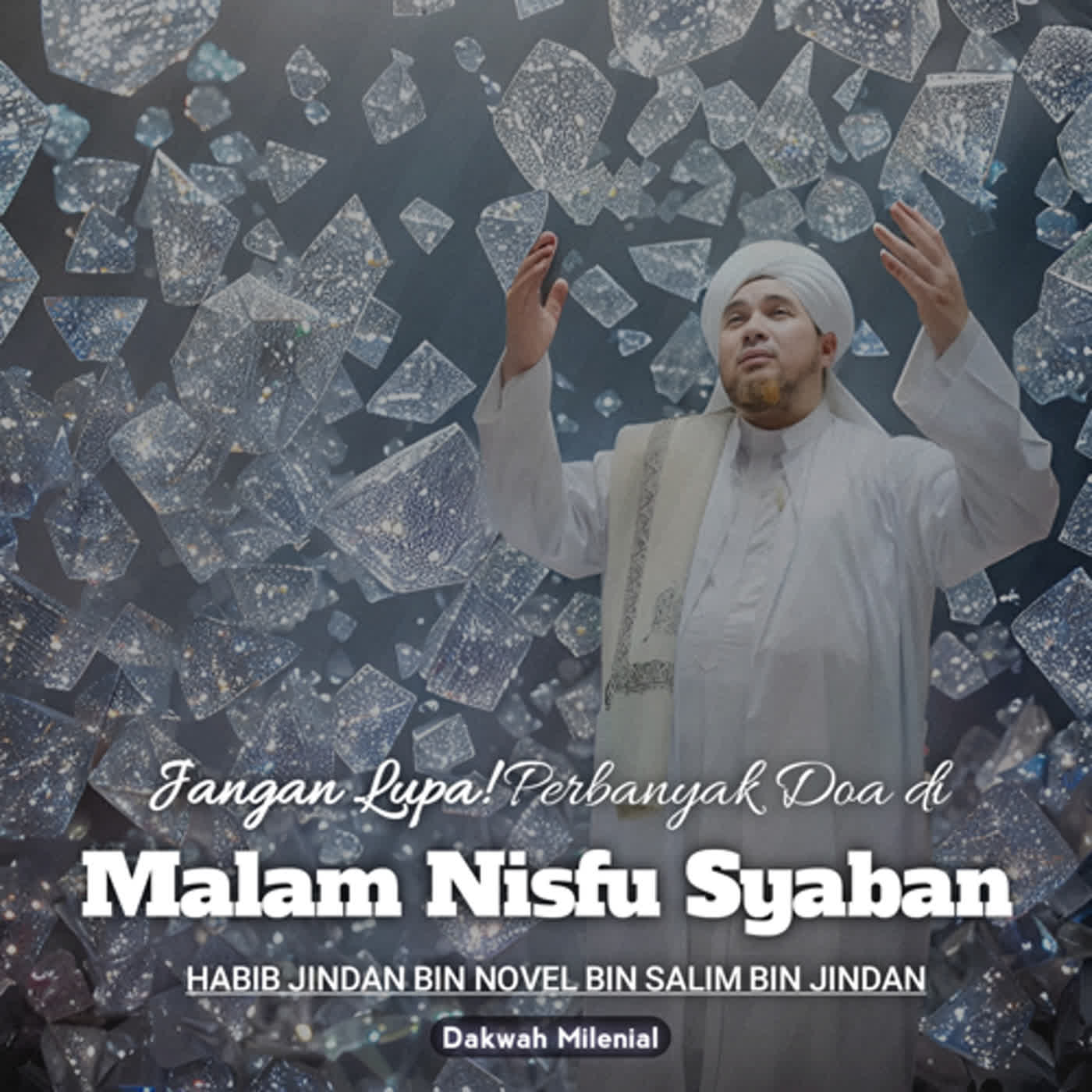 Doa Terkabul! Jika Berdoa dengan Kesungguhan di Malam Nisfu Syaban - Habib Jindan bin Novel bin Salim bin Jindan | Dakwah Milenial