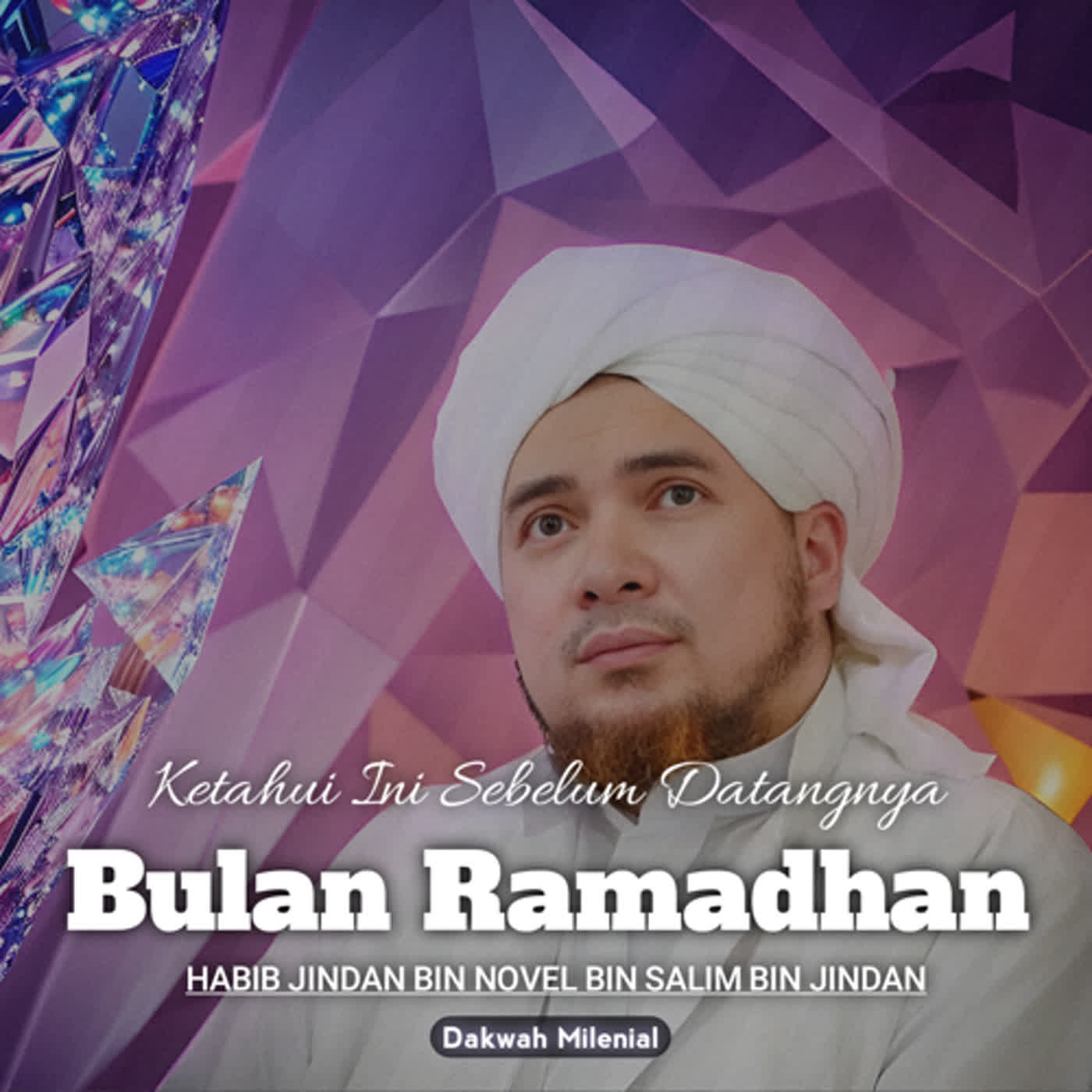 Ketahuilah Ini Agar Lebih Semangat Dalam Menyambut Ramadhan - Habib Jindan bin Novel bin Salim bin Jindan | Dakwah Milenial