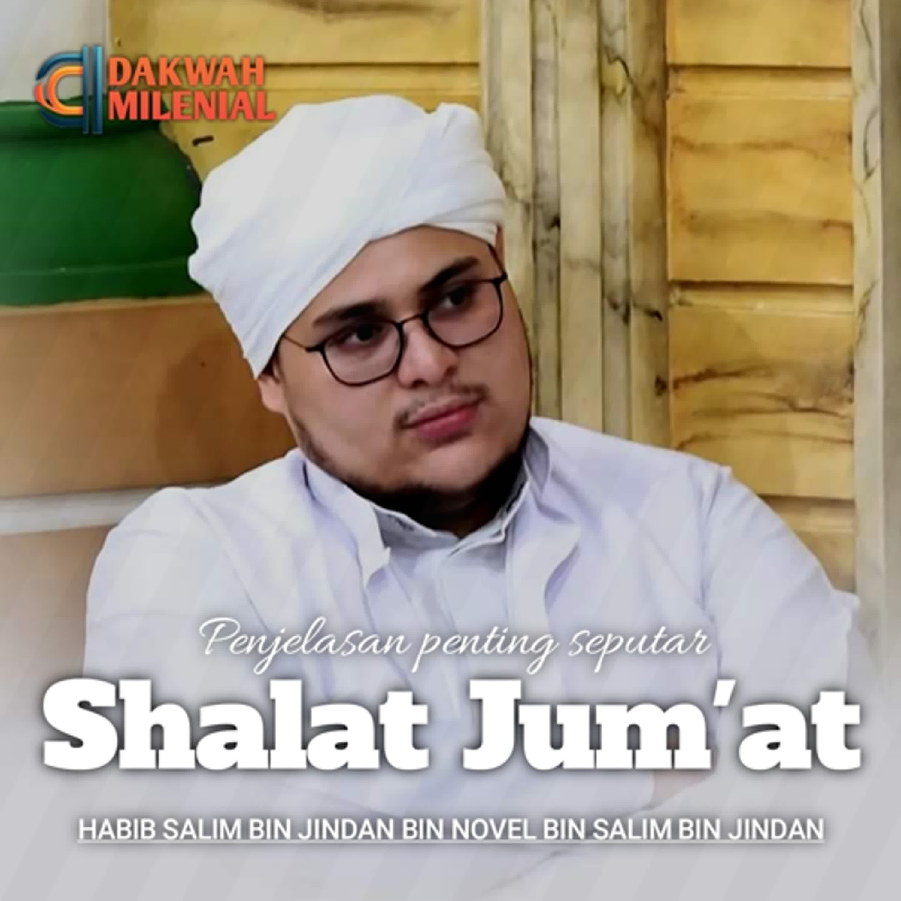 Penjelasan Penting Seputar Shalat Jumat - Habib Salim bin Jindan bin Novel | Dakwah Milenial