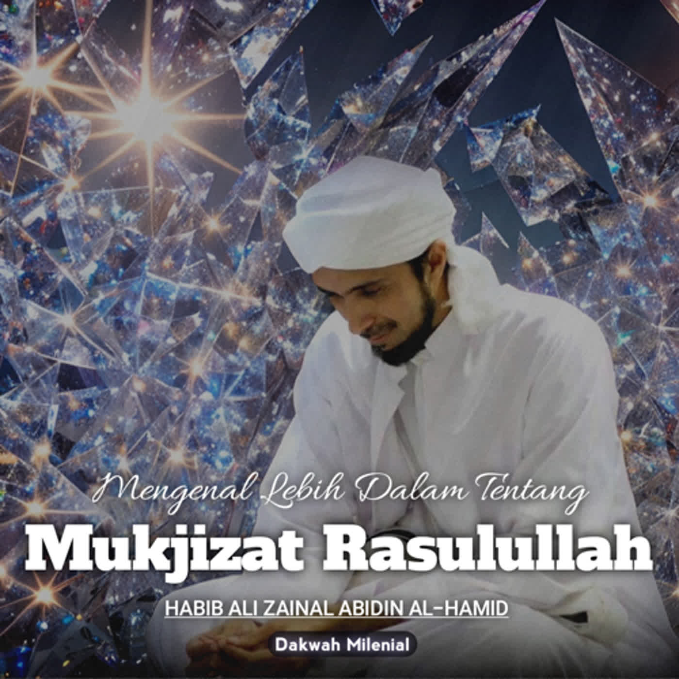 Keistimewaan Mukjizat Nabi Muhammad SAW Dibandingkan Nabi Lainnya - Habib Ali Zainal Abidin Al-Hamid | Dakwah Milenial