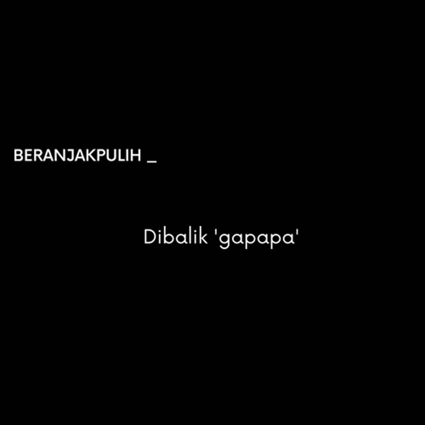 Dibalik 'Gapapa' episode artwork