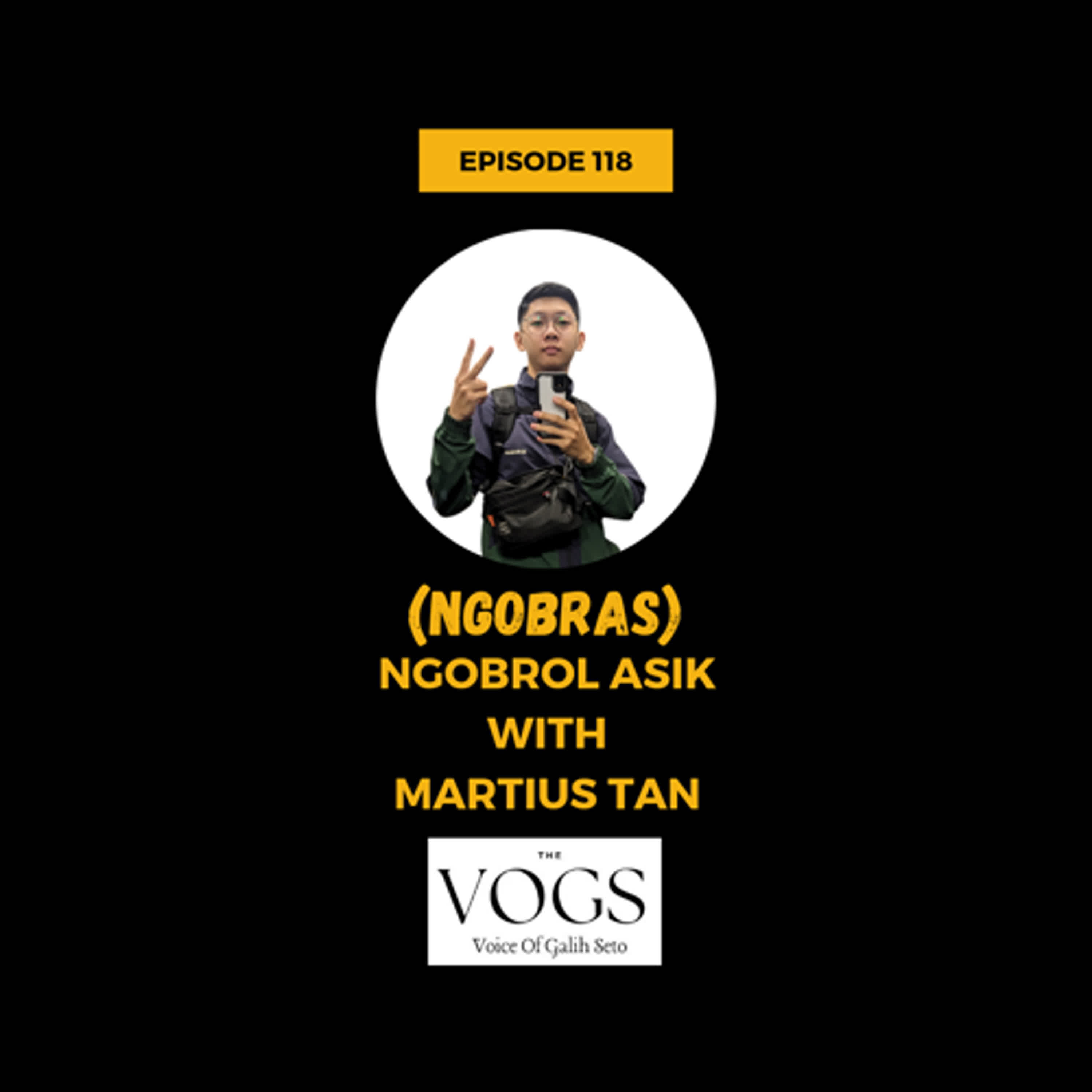 Episode 118 - Ngobrol Asik (NGOBRAS) with Martius Tan episode artwork