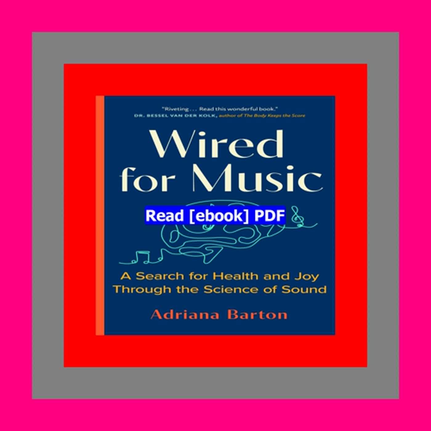 [Read] [PDF] Wired for Music A Search for Health and Joy Through the Science of Sound  by Adriana Ba