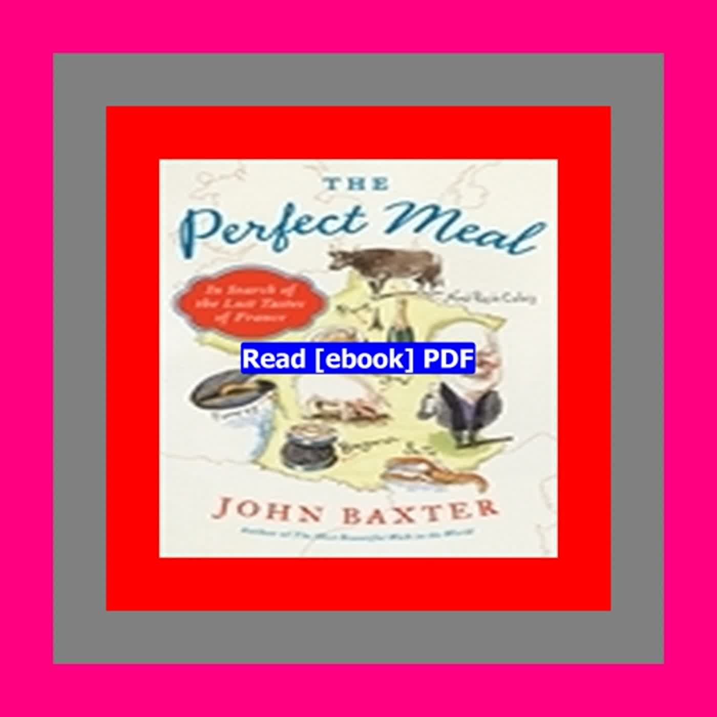 Read ebook [PDF] The Perfect Meal In Search of the Lost Tastes of