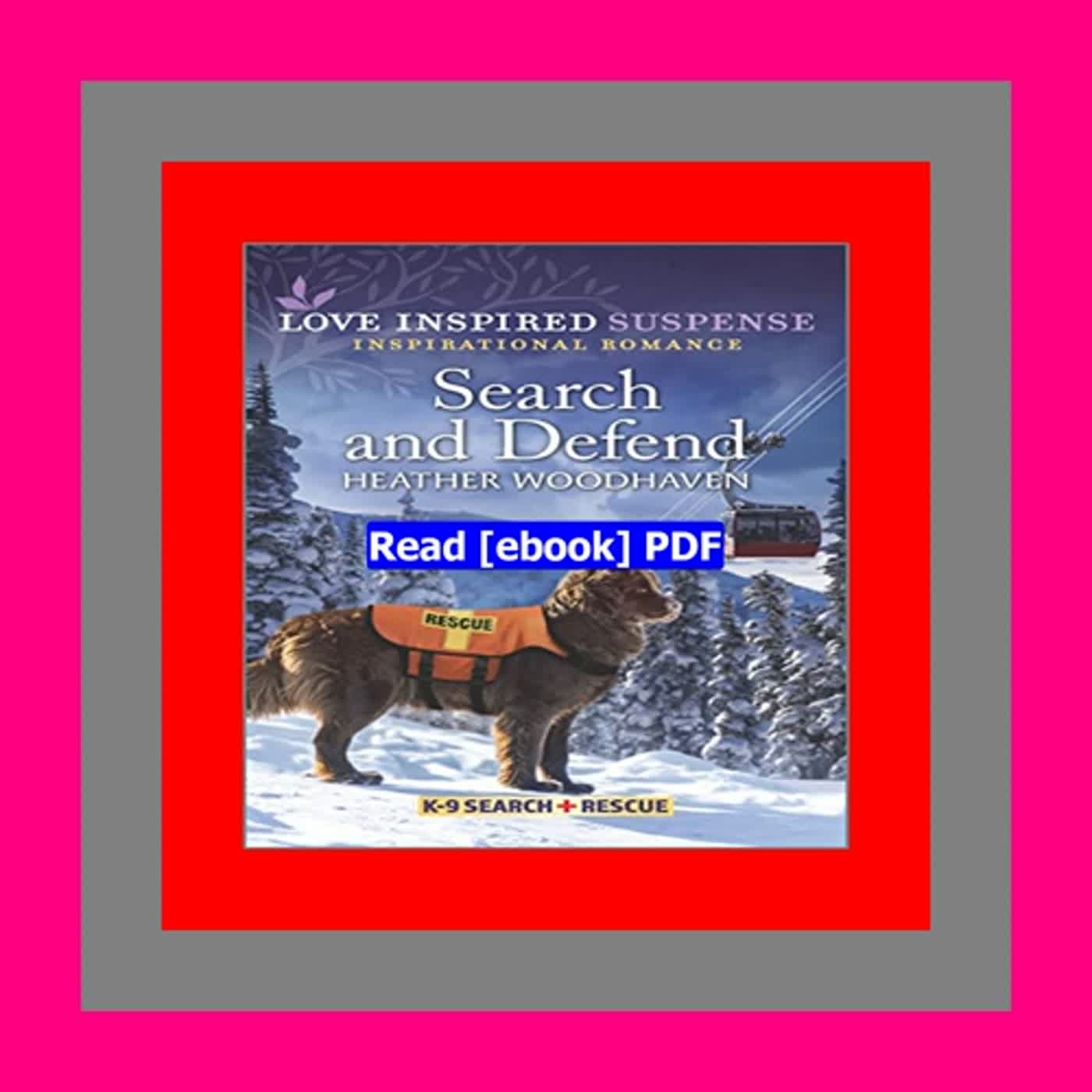 Read [ebook] [pdf] Search and Defend (K-9 Search and Rescue Book 4)  by Heather Woodhaven