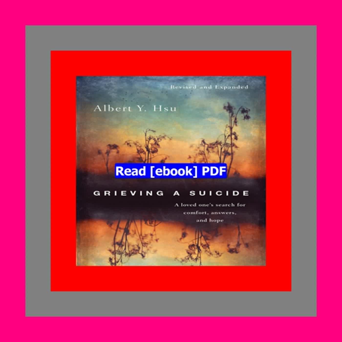 [Read] [PDF] Grieving a Suicide A Loved One's Search for Comfort  Answers  and Hope  by Albert Y. Hs