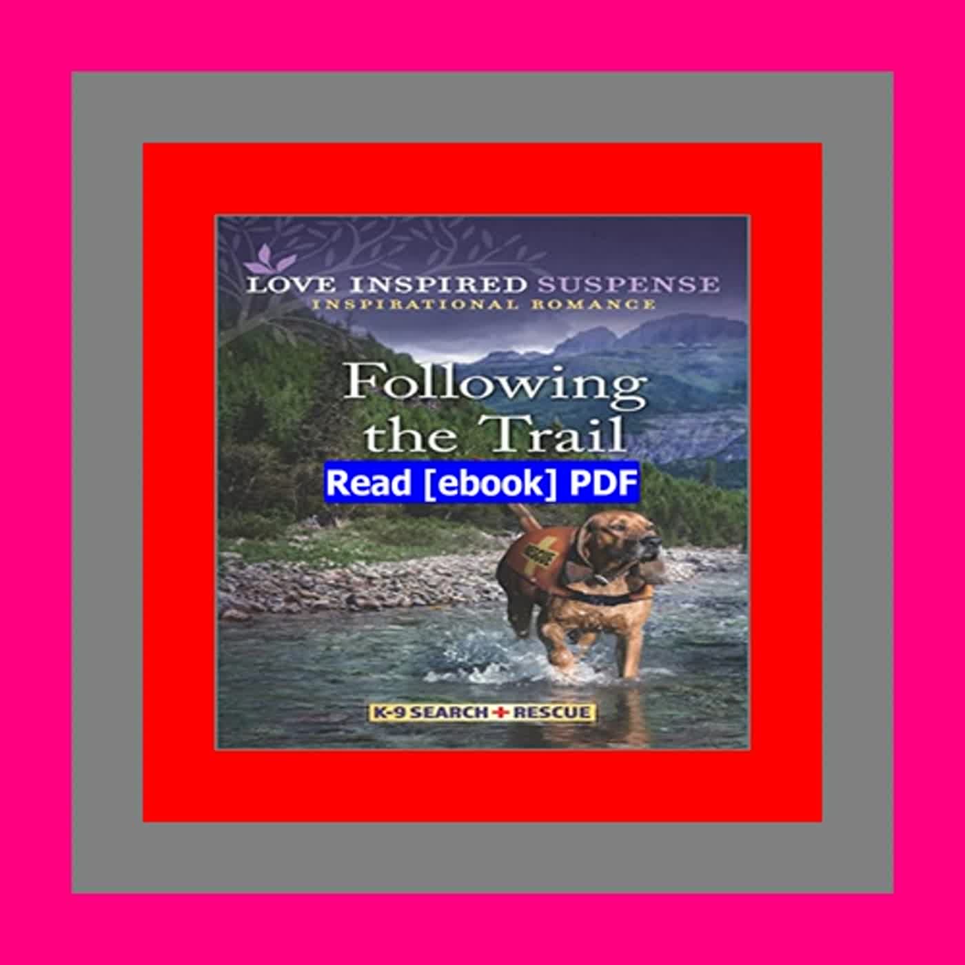 READ [PDF] Following the Trail (K-9 Search and Rescue Book 5)  by Lynette Eason