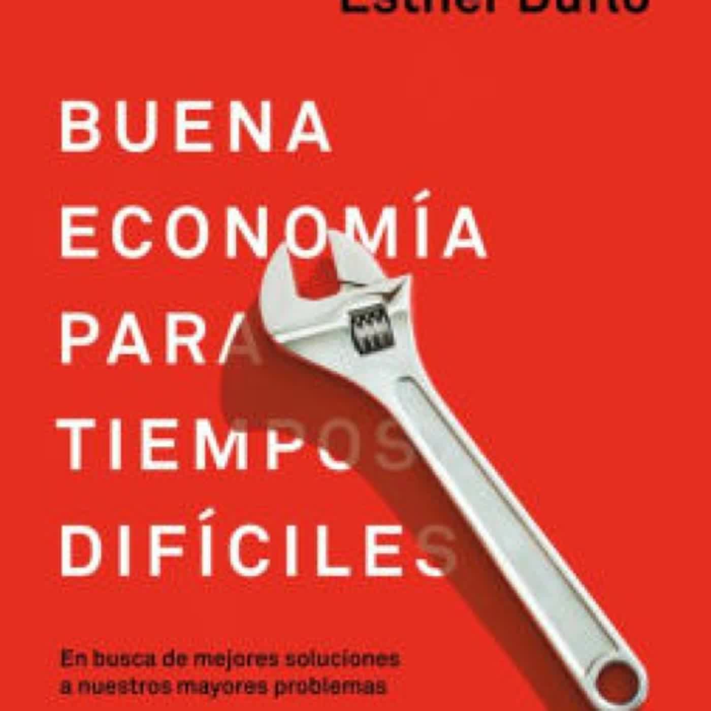 DOWNLOAD [PDF] {EPUB} La buena economia para tiempos dificiles / Good Economics for Hard Times by Esther Duflo, Abhijit Banerjee