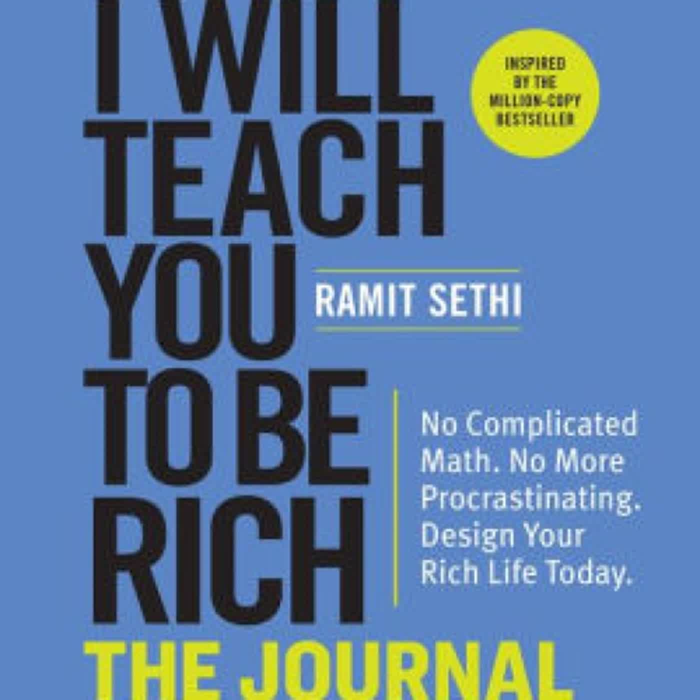 Read [Pdf]> I Will Teach You to Be Rich: The Journal: No Complicated Math. No More Procrastinating. Design Your Rich Life Today. by Ramit Sethi