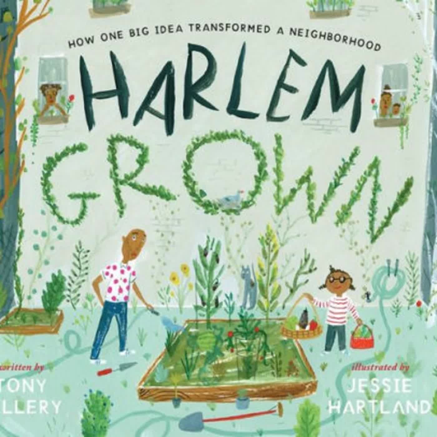 {epub download} Harlem Grown: How One Big Idea Transformed a Neighborhood by Tony Hillery, Jessie Hartland