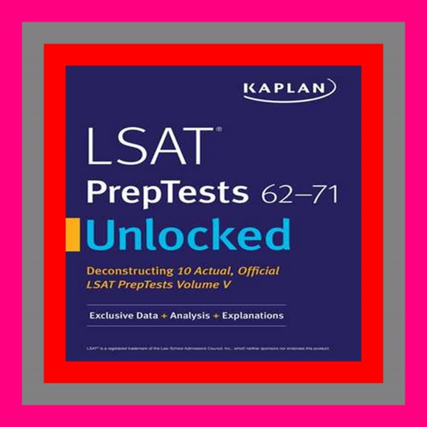 GET [EPUB KINDLE PDF EBOOK] LSAT PrepTests 62-71 Unlocked Exclusive Data + Analysis + Explanations