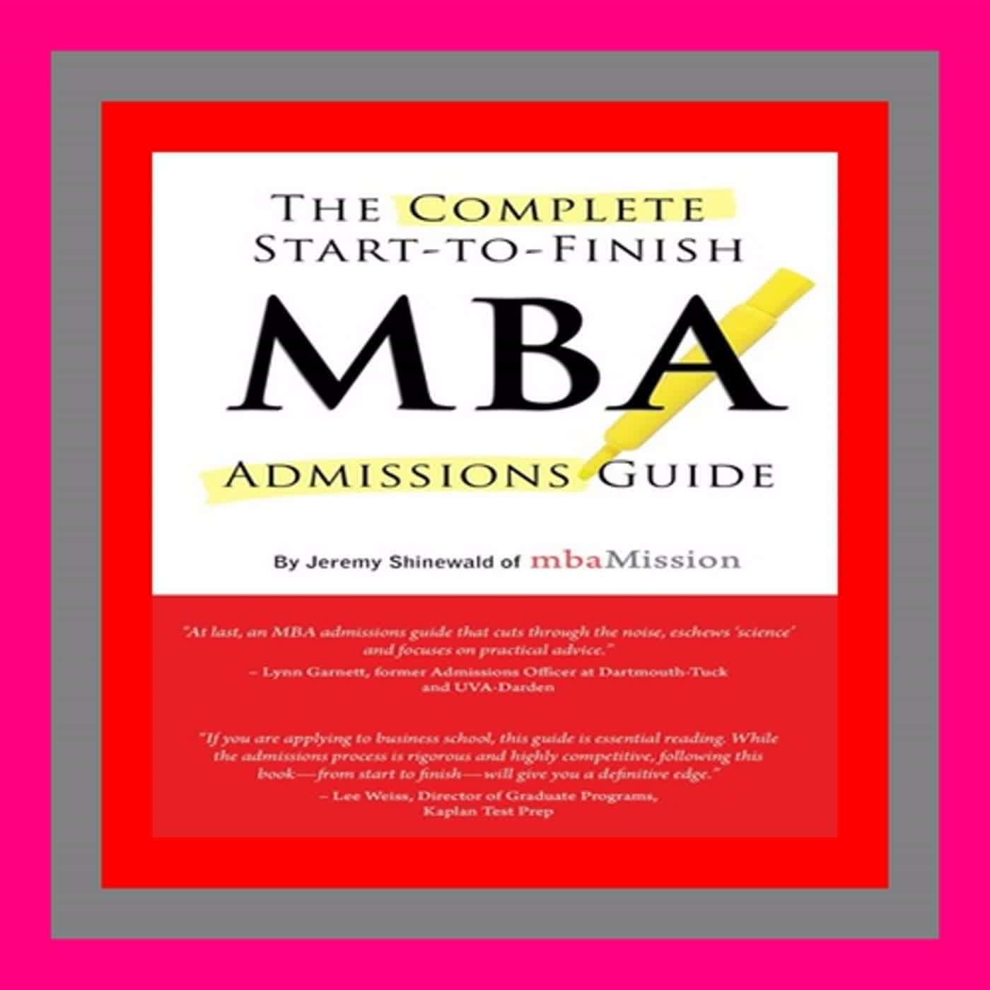 View [PDF EBOOK EPUB KINDLE] Complete Start-to-Finish MBA Admissions Guide TXT PDF EPUB