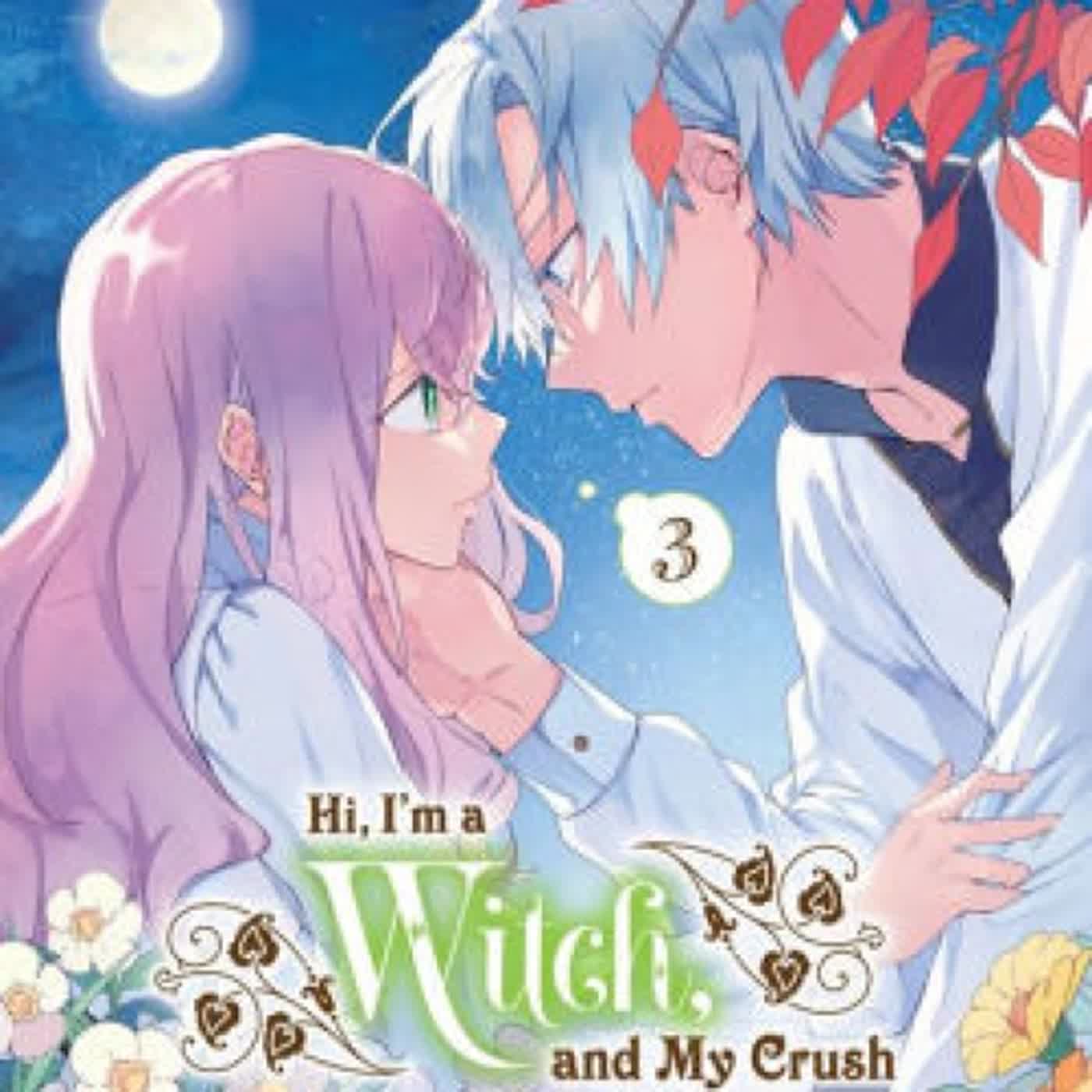 {epub download} Hi, I'm a Witch, and My Crush Wants Me to Make a Love Potion, Vol. 3 by Eiko Mutsuhana, Kamada, vient, Alethea Nibley, Athena Nibley