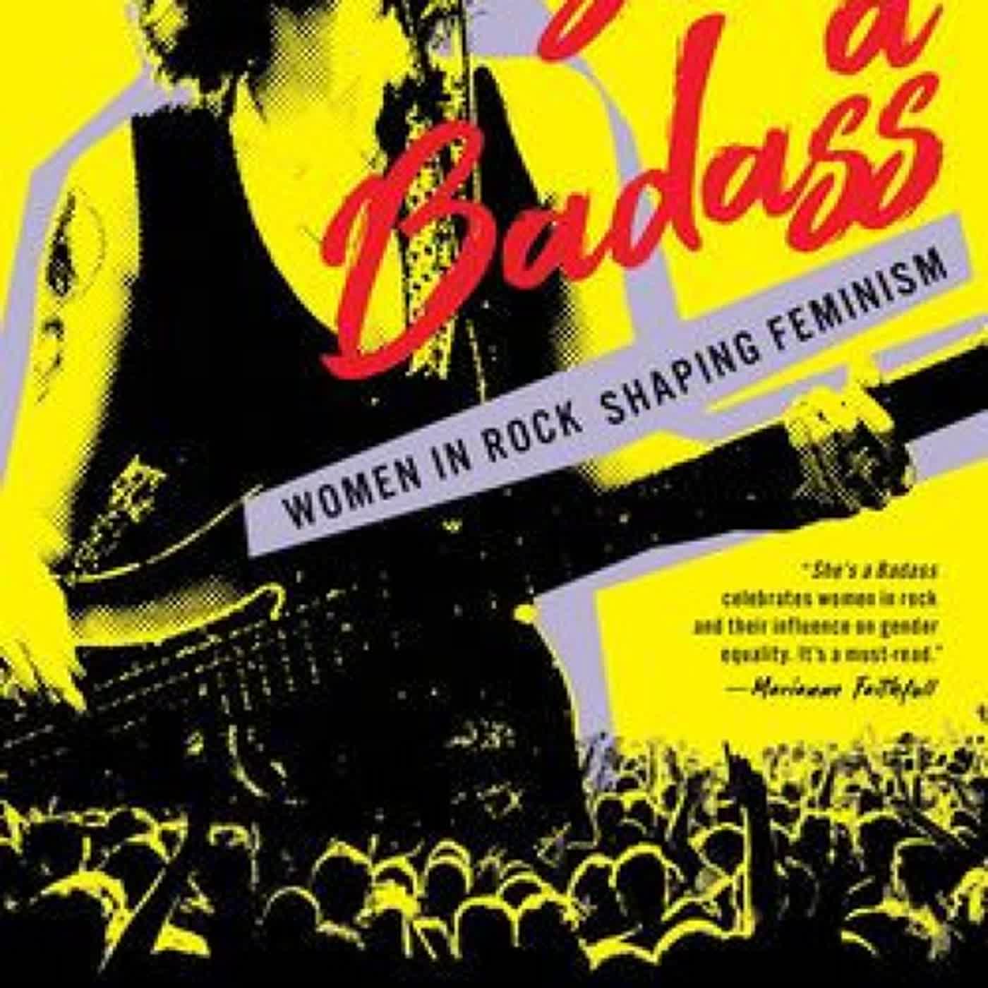 Read [Pdf]> She's a Badass: Women in Rock Shaping Feminism by Katherine Yeske Taylor