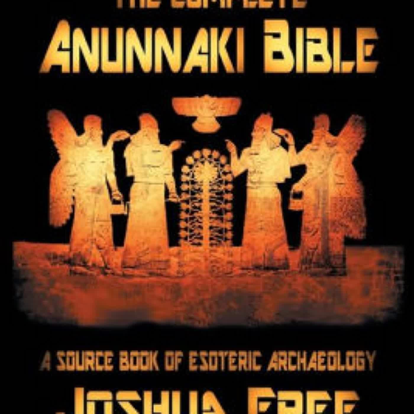 The Complete Anunnaki Bible: A Source Book of Esoteric Archaeology by Joshua Free on Iphone New Format