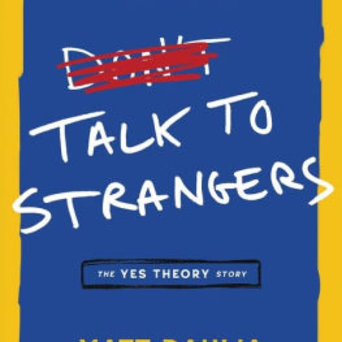 PDF [DOWNLOAD] Talk to Strangers: The Yes Theory Story by Matt Dahlia, Derin Emre on Iphone