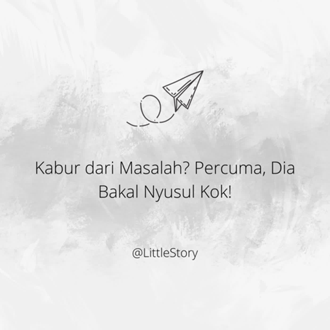 Kabur dari Masalah? Percuma, Dia Bakal Nyusul Kok!