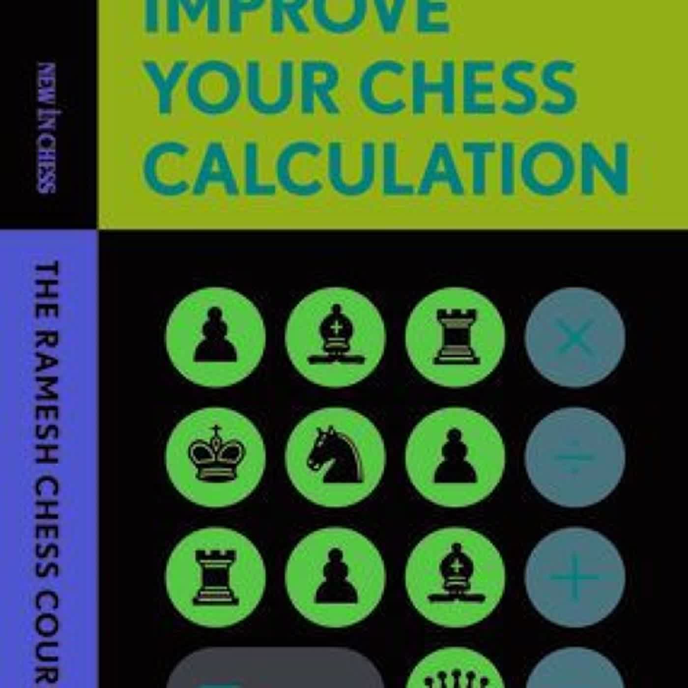 Read [pdf]> Improve Your Chess Calculation: The Ramesh Chess Course by Ramesh RB