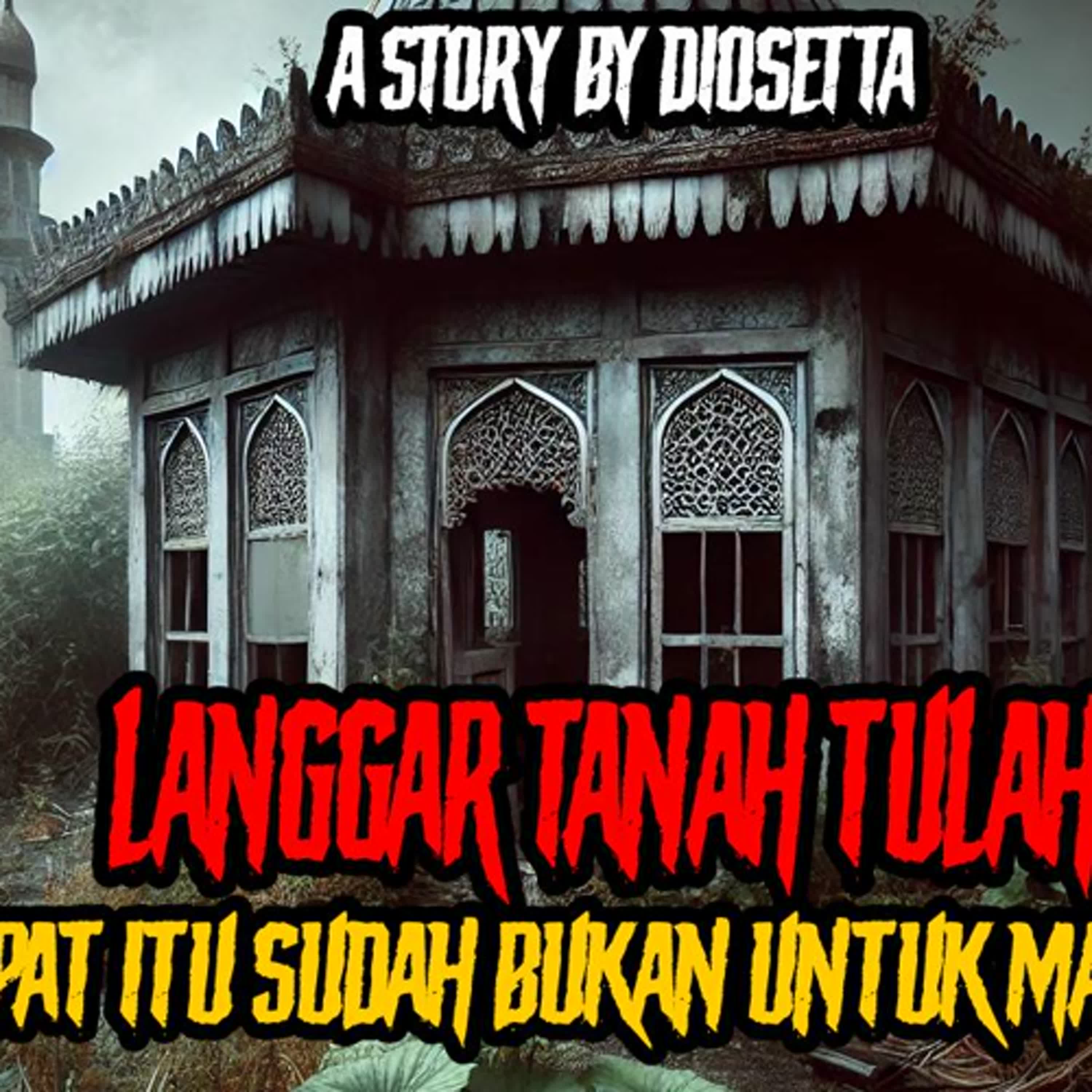 SUDAH BUKAN TEMPAT MANUSIA LAGI... (Langgar Tanah Tulah by @Diosetta) PART 1 - Podcast Bagi horror episode artwork