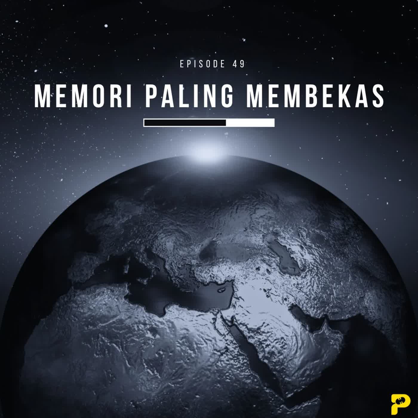 Episode 49 - "Memori Paling Membekas" Episode 49 - "Memori Paling Membekas"