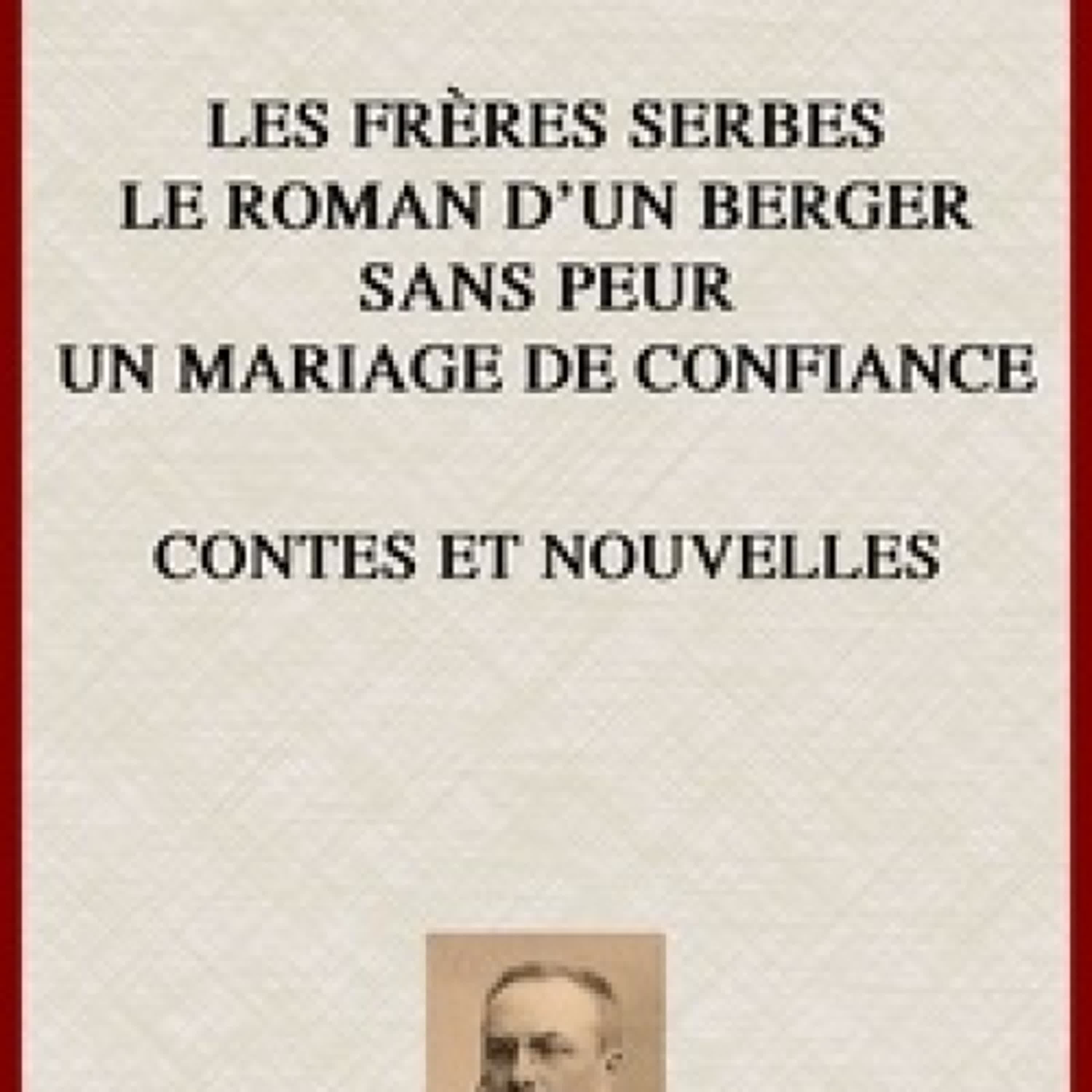 {téléchargement epub} Les Frères Serbes, Le Roman d'un Berger, Sans-Peur, Un Mariage de Confiance - Contes et nouvelles