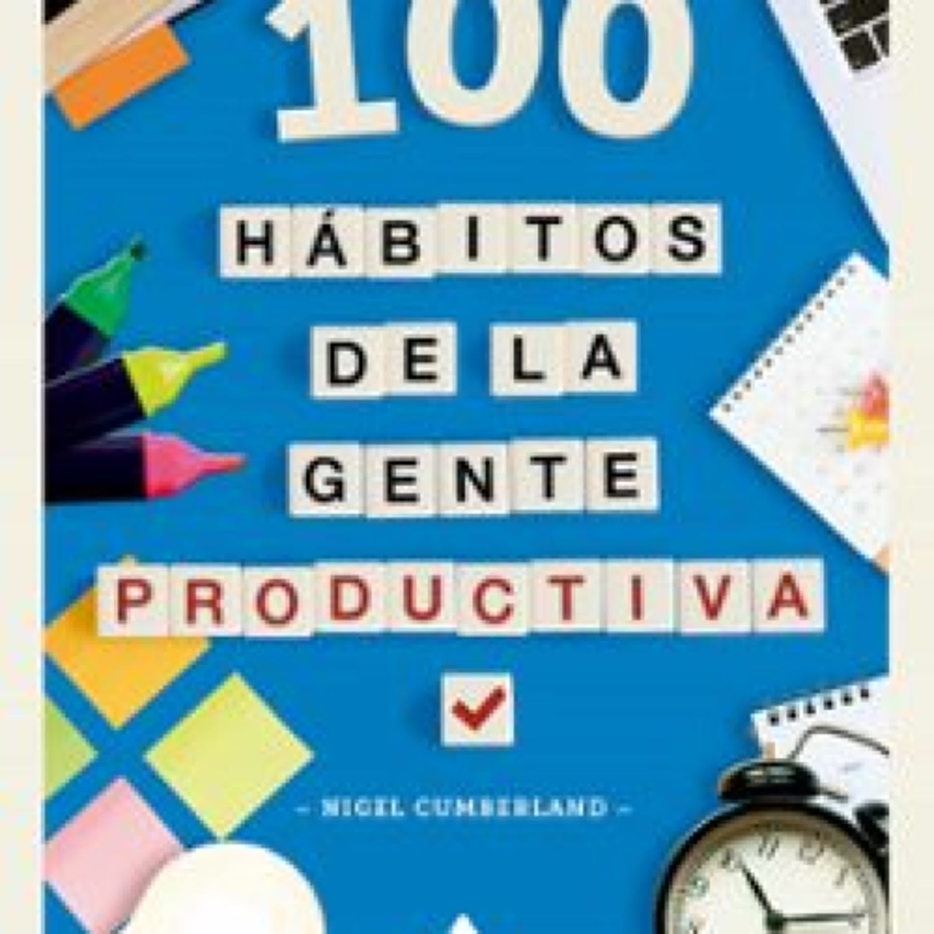 [PDF] 100 HÁBITOS DE LA GENTE PRODUCTIVA descargar gratis