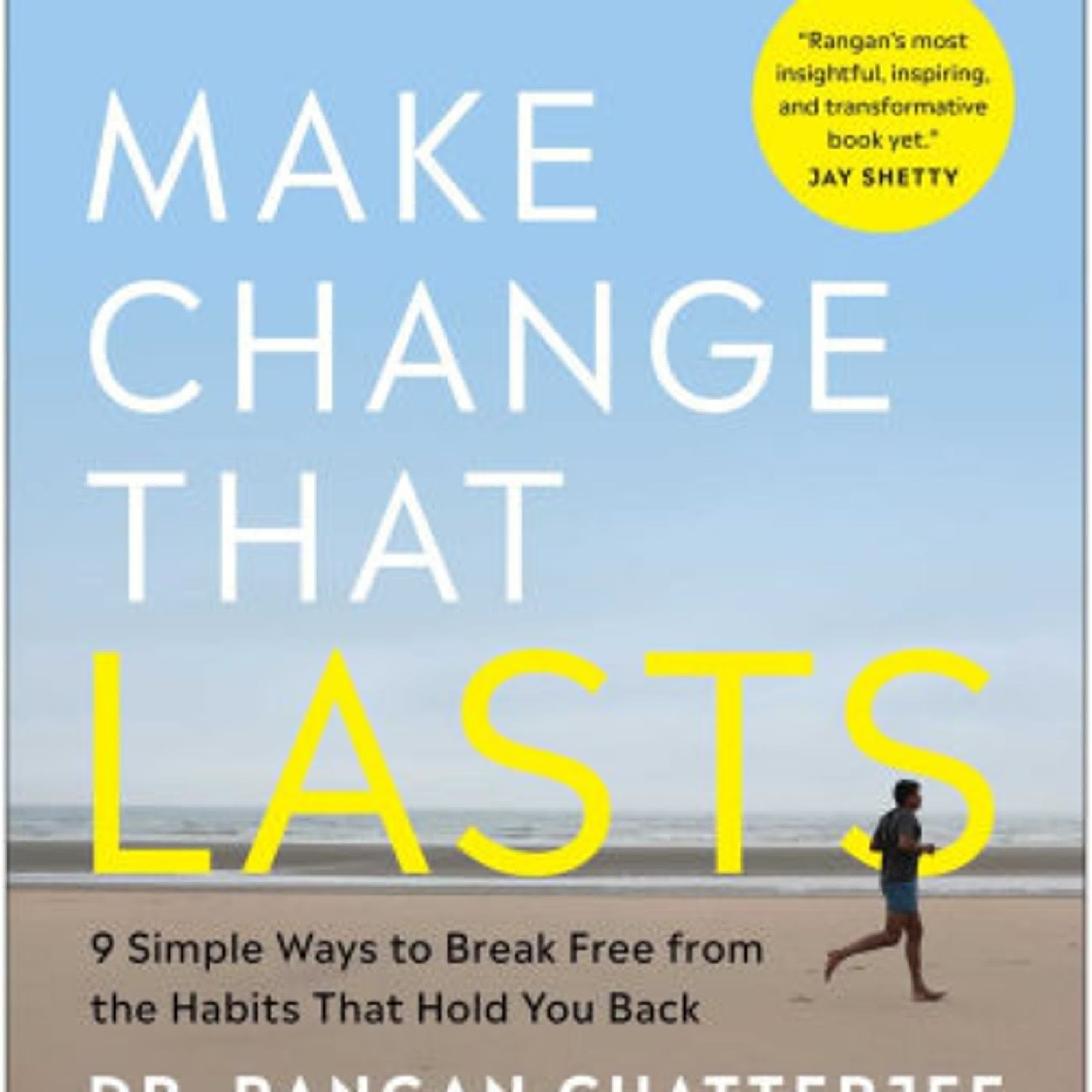 [PDF] Make Change That Lasts (B&W Illustrations): 9 Simple Ways to Break Free from the Habits That Hold You Back by Rangan Chatterjee