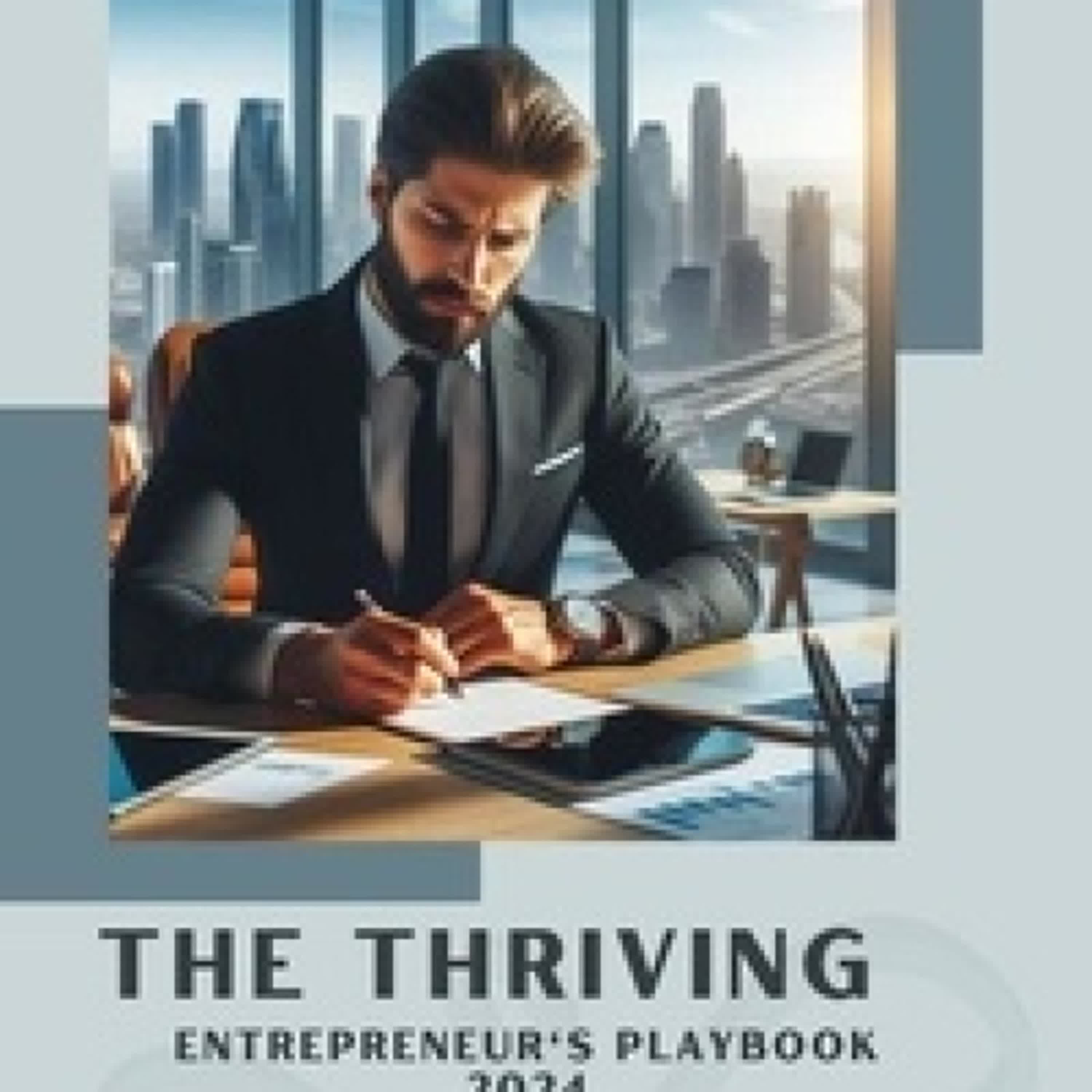 [PDF] The Thriving Entrepreneur's Playbook: 2024 Blueprint for Growth, Impact, and Sustainable Success par 