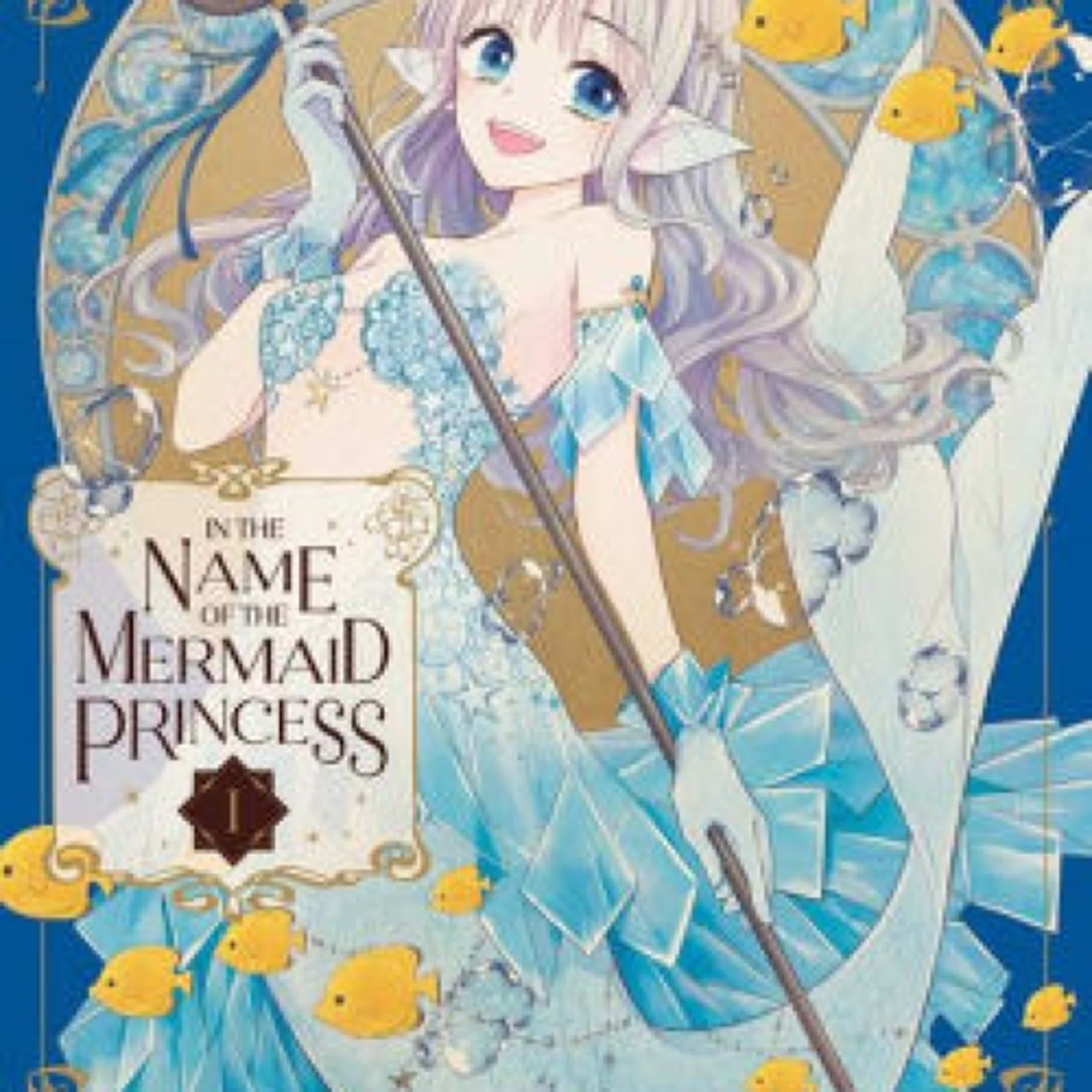 {pdf download} In the Name of the Mermaid Princess, Vol. 1 by Yoshino Fumikawa, Miya Tashiro
