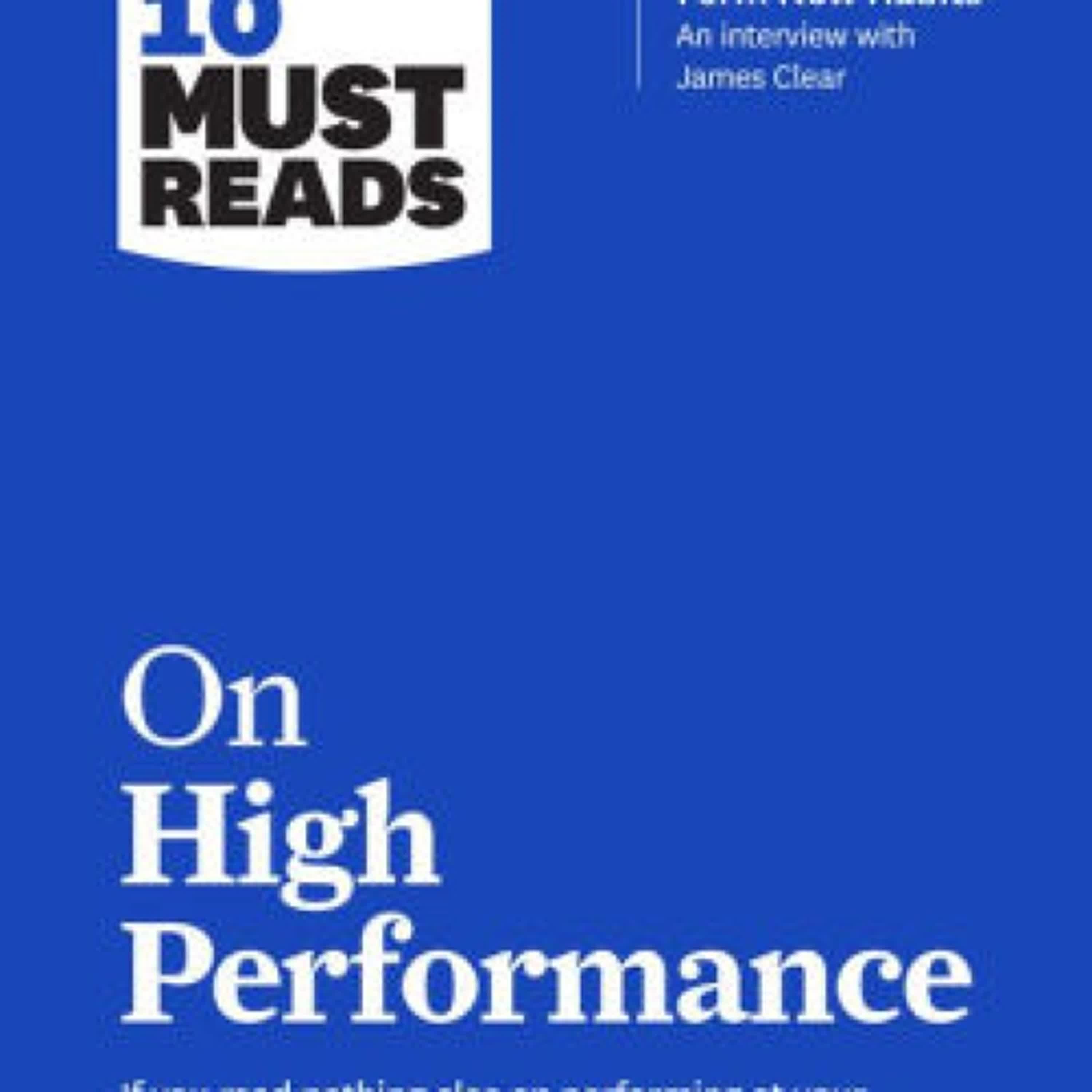 [PDF, EPUB] Download HBR's 10 Must Reads on High Performance (with bonus article by Harvard Business Review, James Clear, Daniel Goleman, Heidi Grant, Peter F. Drucker Full Book