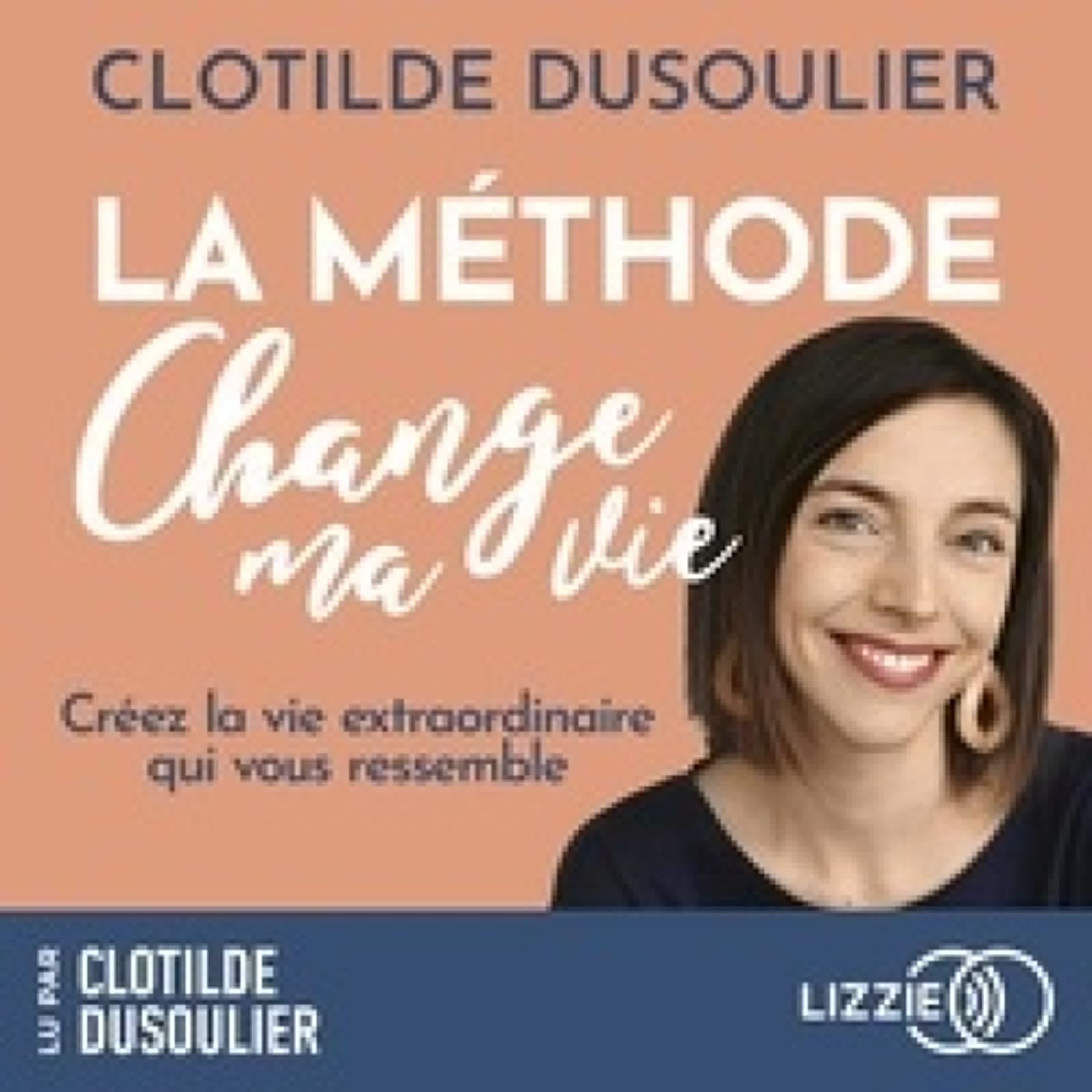 Télécharger Pdf La Méthode CHANGE MA VIE - Créez la vie extraordinaire qui vous ressemble