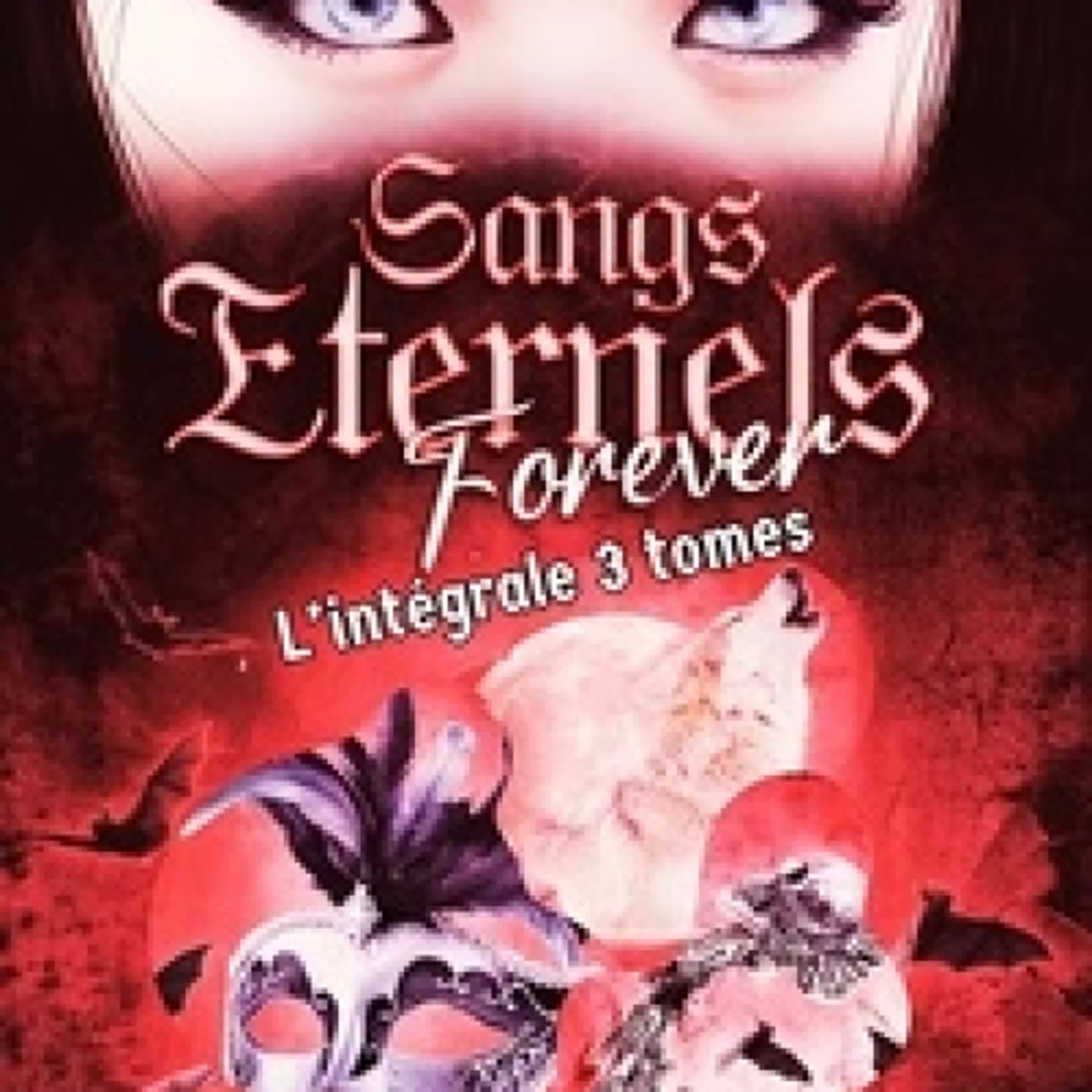 [PDF] Sangs Eternels Forever (L'intégrale 3 tomes) - Saga bit lit (Coffret 2 Univers Sangs Eternels) téléchargement