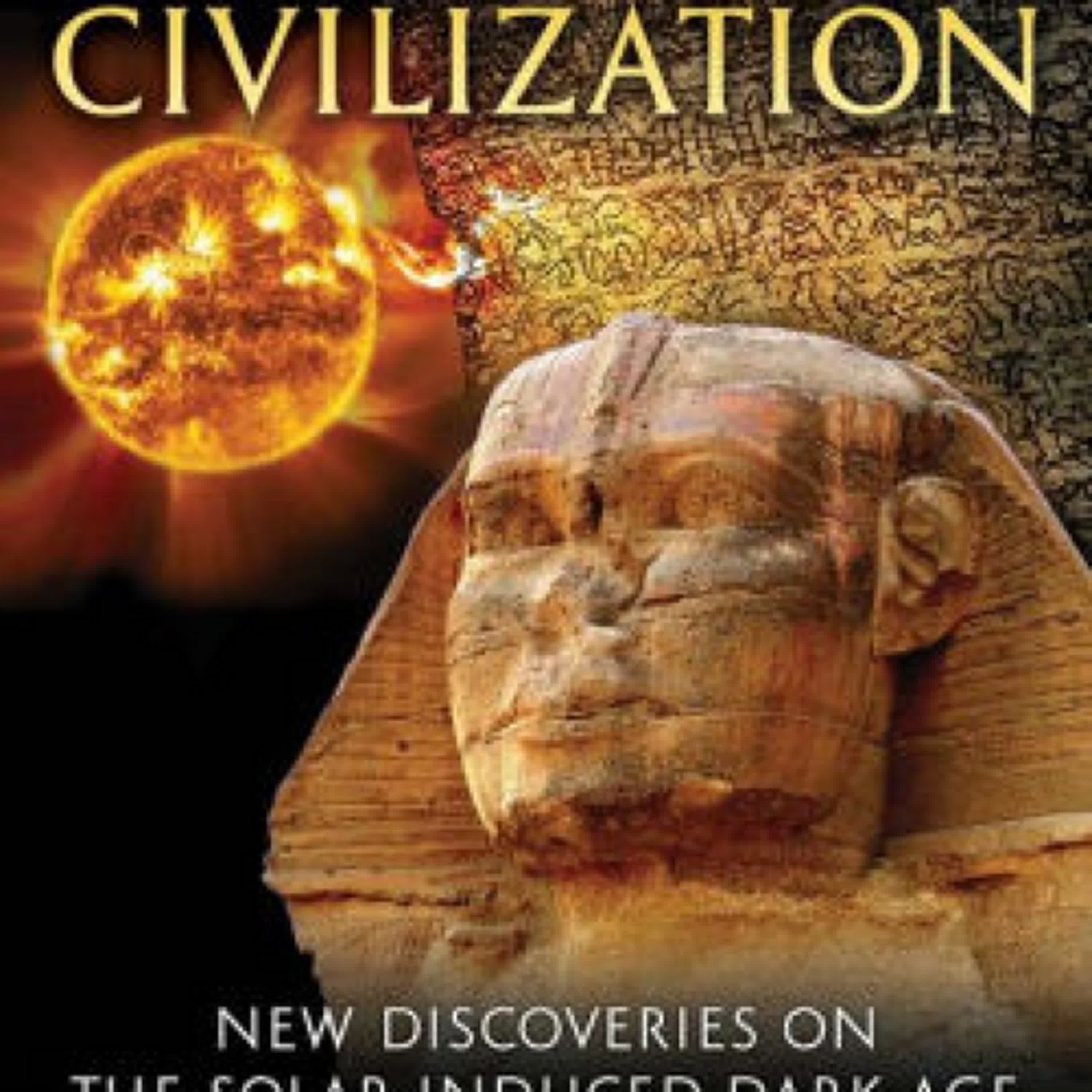 [PDF] Forgotten Civilization: New Discoveries on the Solar-Induced Dark Age by Robert M. Schoch Ph.D., Catherine Ulissey