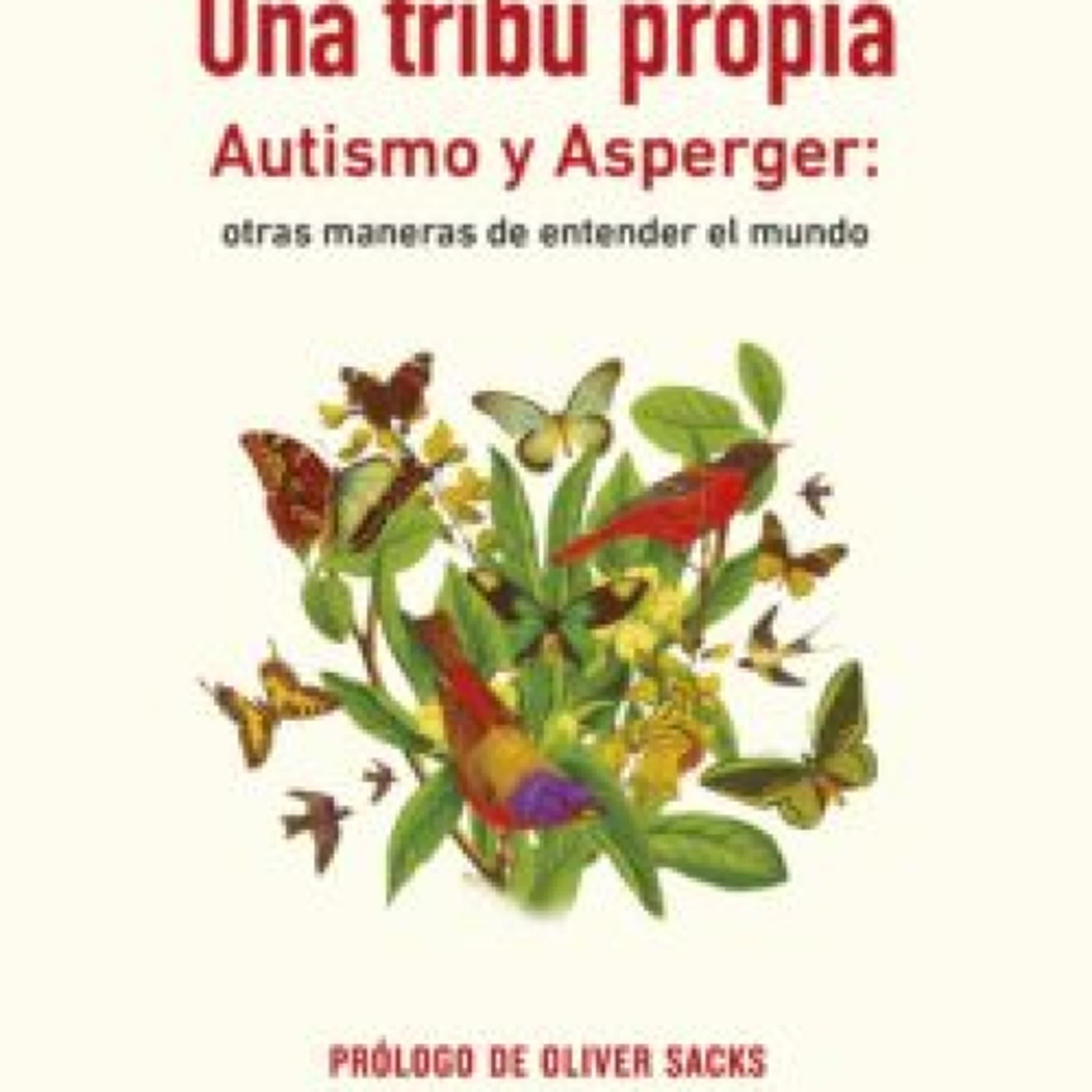 UNA TRIBU PROPIA: AUTISMO Y ASPERGER: OTRAS MANERAS DE ENTENDER EL MUNDO leer el libro