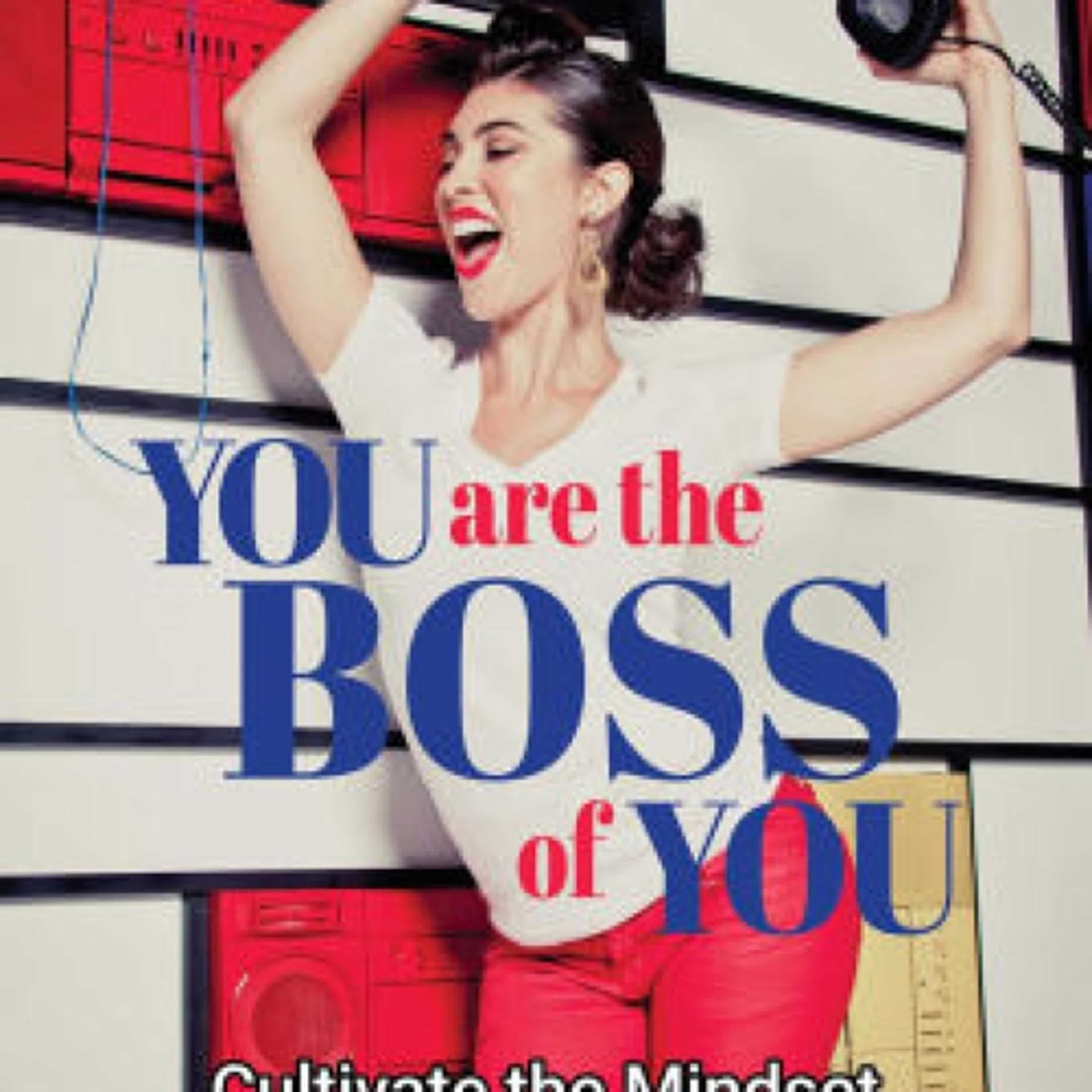 PDF [Download] You Are the Boss of You: Cultivate the Mindset and Tools to Live Life on Your Terms by Shauna Brittenham Reiter