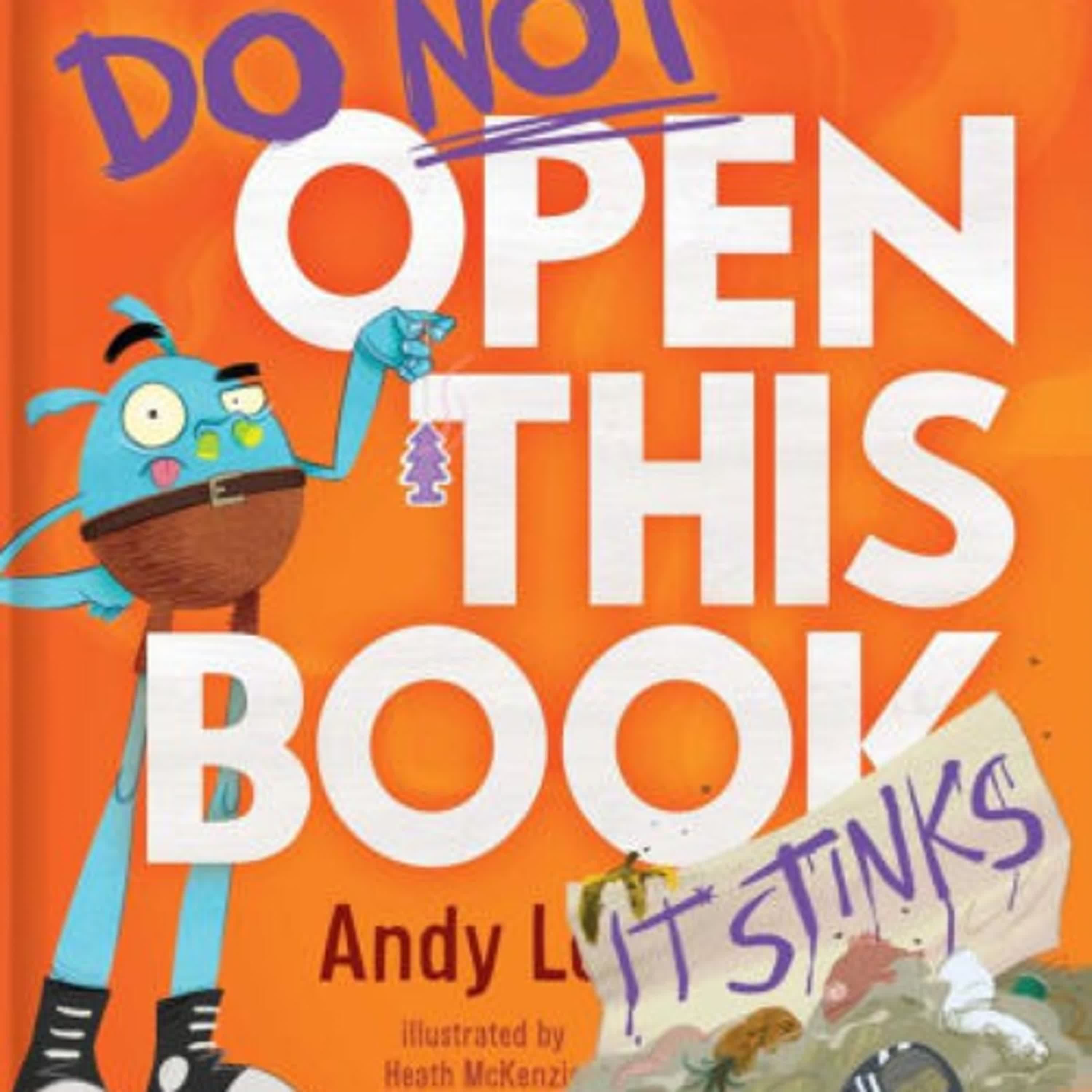 Read [Pdf]> Do Not Open This Book It Stinks by Andy Lee, Heath McKenzie