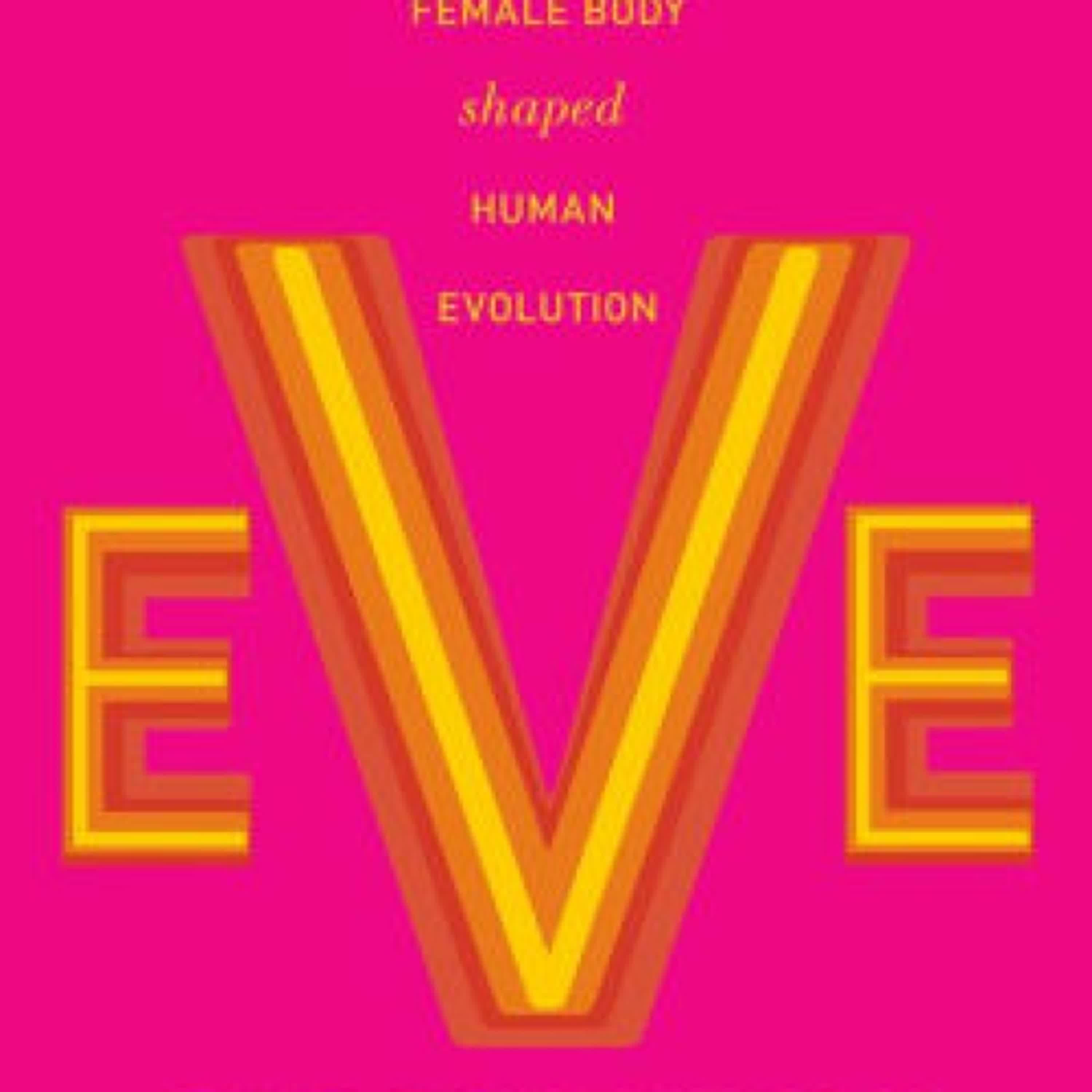 Download PDF Eve (Adapted for Young Adults): How the Female Body Shaped Human Evolution by Cat Bohannon