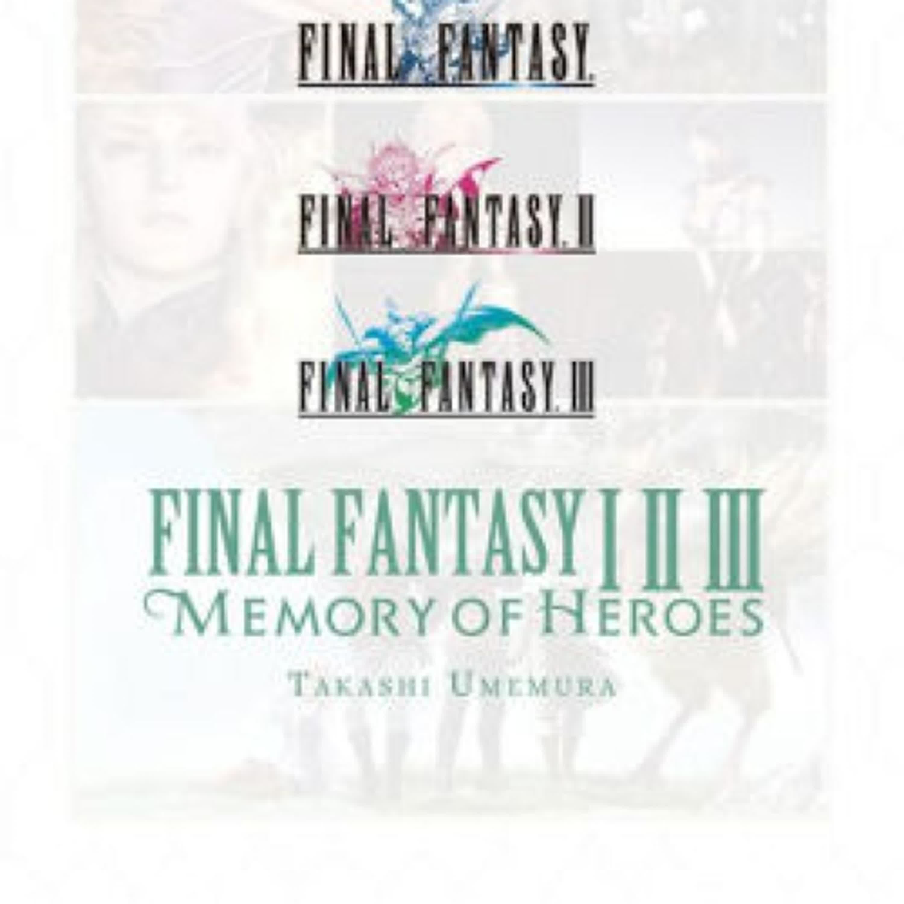 DOWNLOAD [PDF] {EPUB} Final Fantasy I * II * III: Memory of Heroes by Takashi Umemura