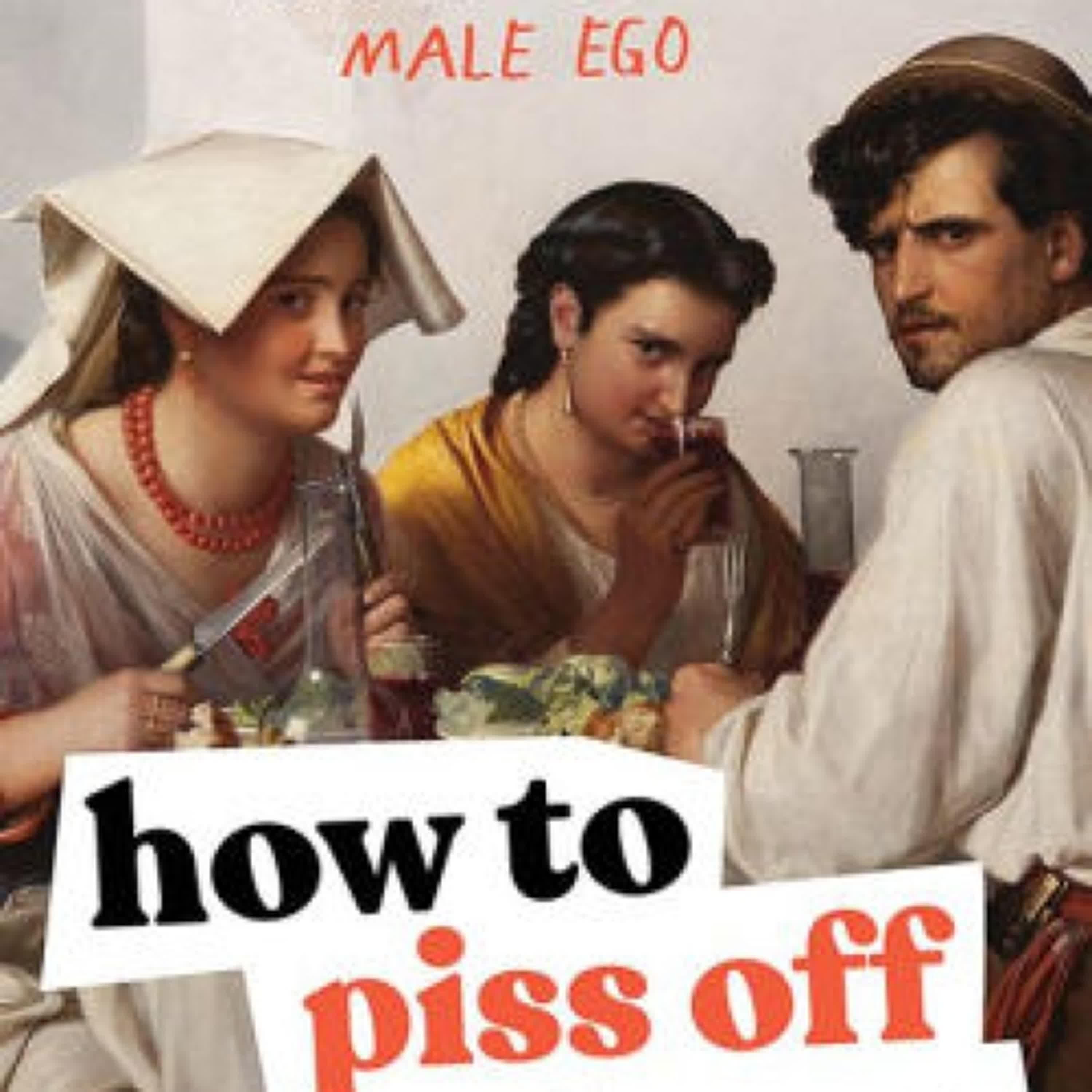 PDF [Download] How to Piss Off Men: 106 Things to Say to Shatter the Male Ego by Kyle Prue