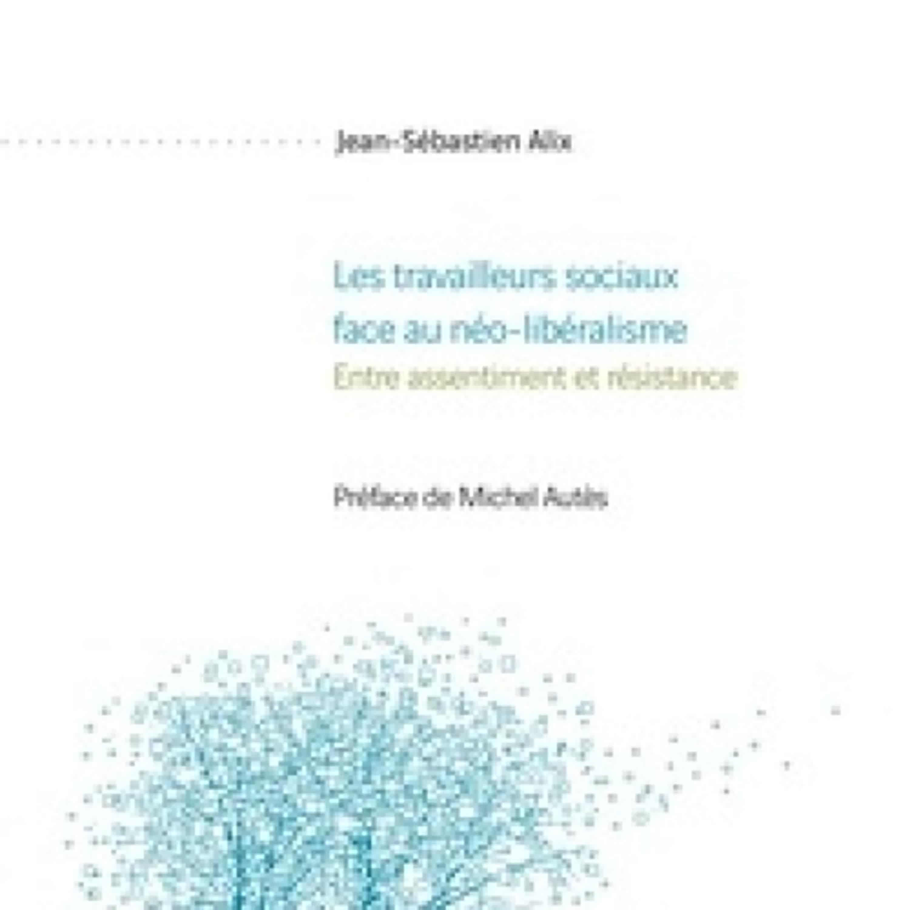 [PDF] Les travailleurs sociaux face au néo-libéralisme - Entre assentiment et résistance téléchargement
