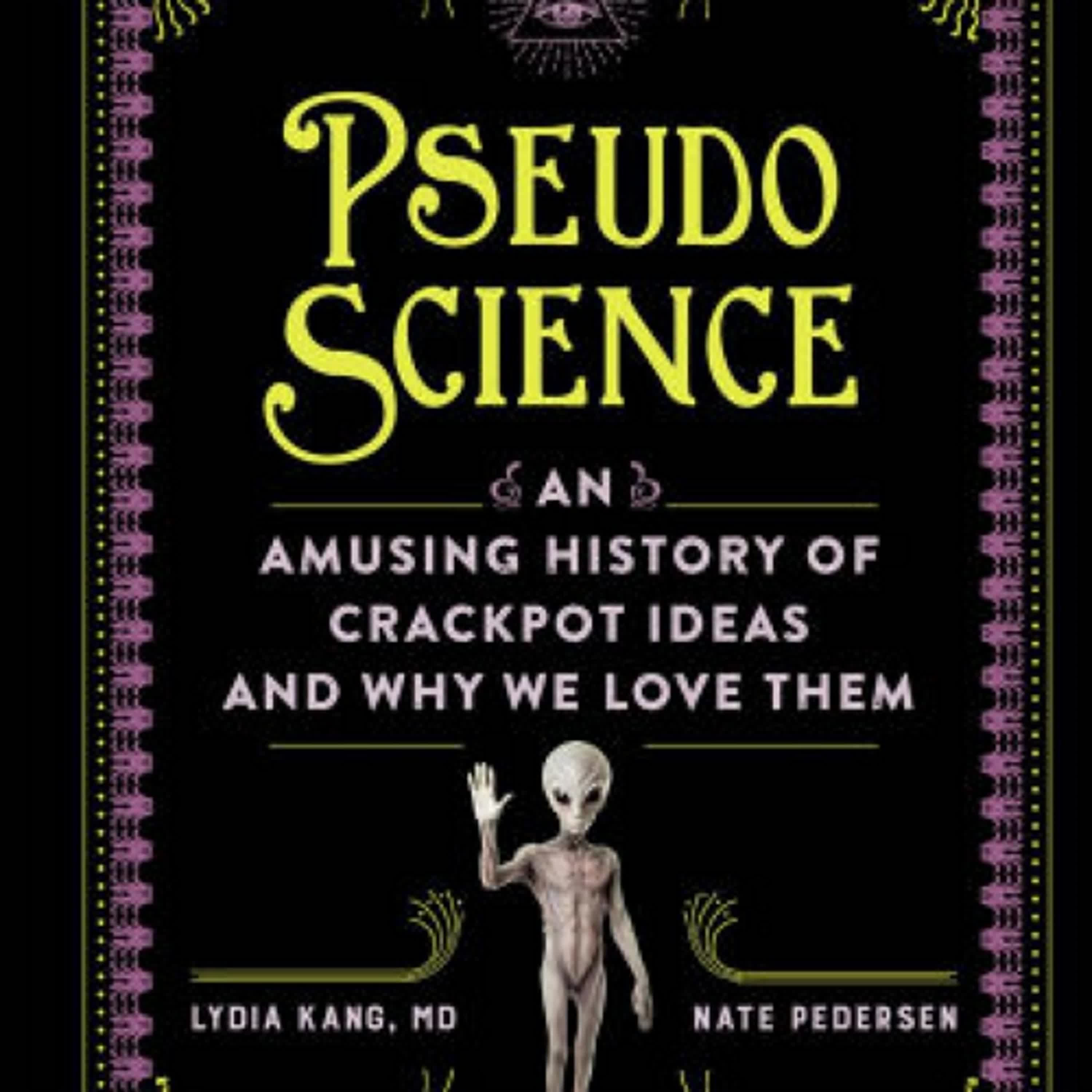 [PDF] Pseudoscience: An Amusing History of Crackpot Ideas and Why We Love Them by Lydia Kang MD, Nate Pedersen