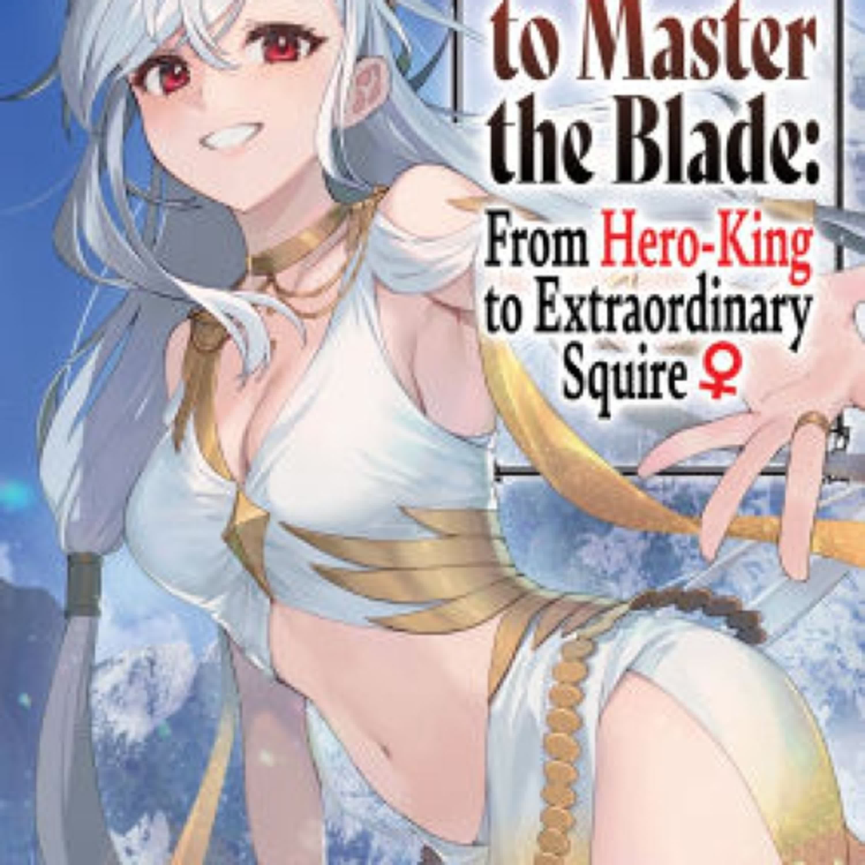 [PDF, EPUB] Download Reborn to Master the Blade: From Hero-King to Extraordinary Squire Volume 12 by Hayaken, Nagu, Mike Langwiser Full Book