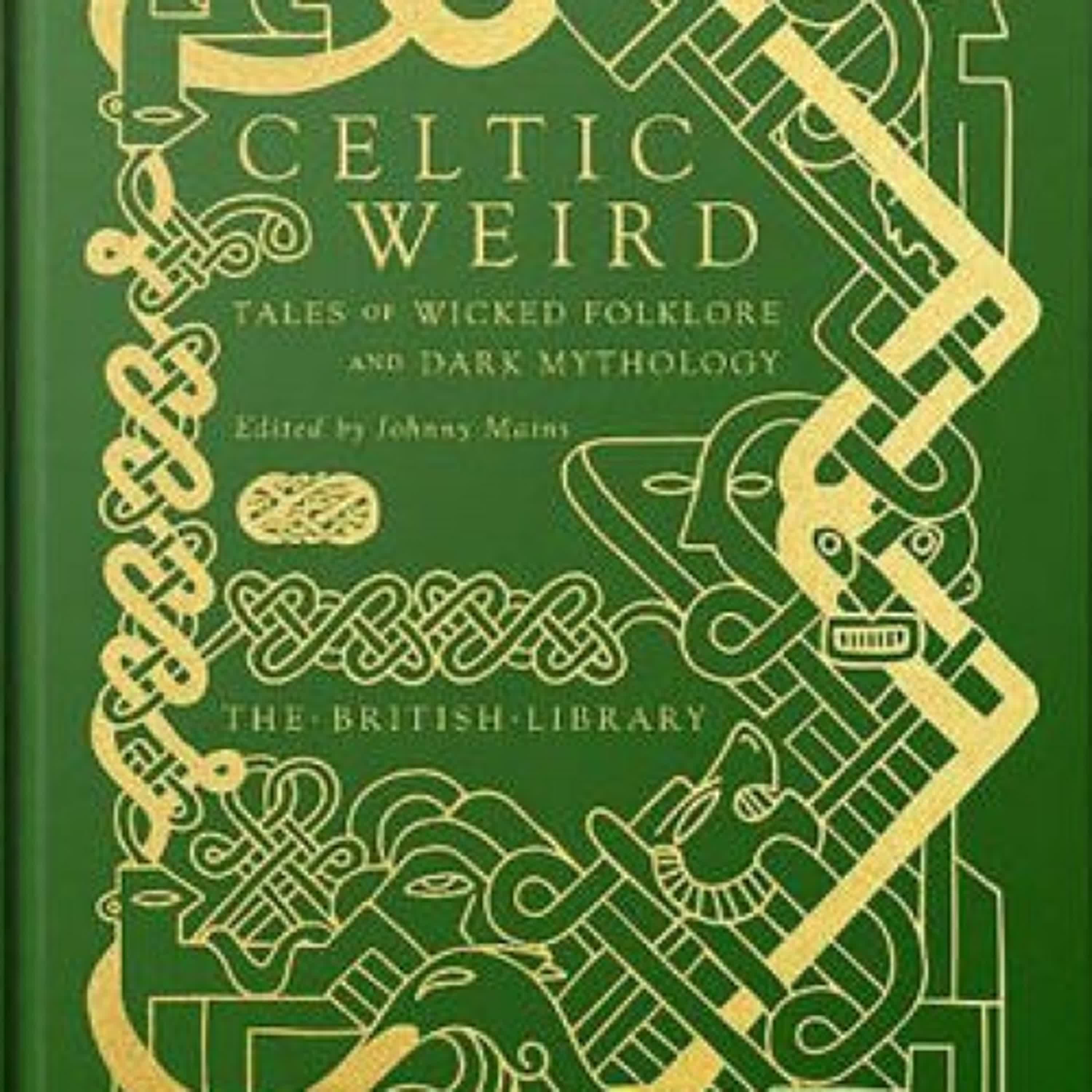 Celtic Weird: Tales of Wicked Folklore and Dark Mythology by Johnny Mains on Audiobook New