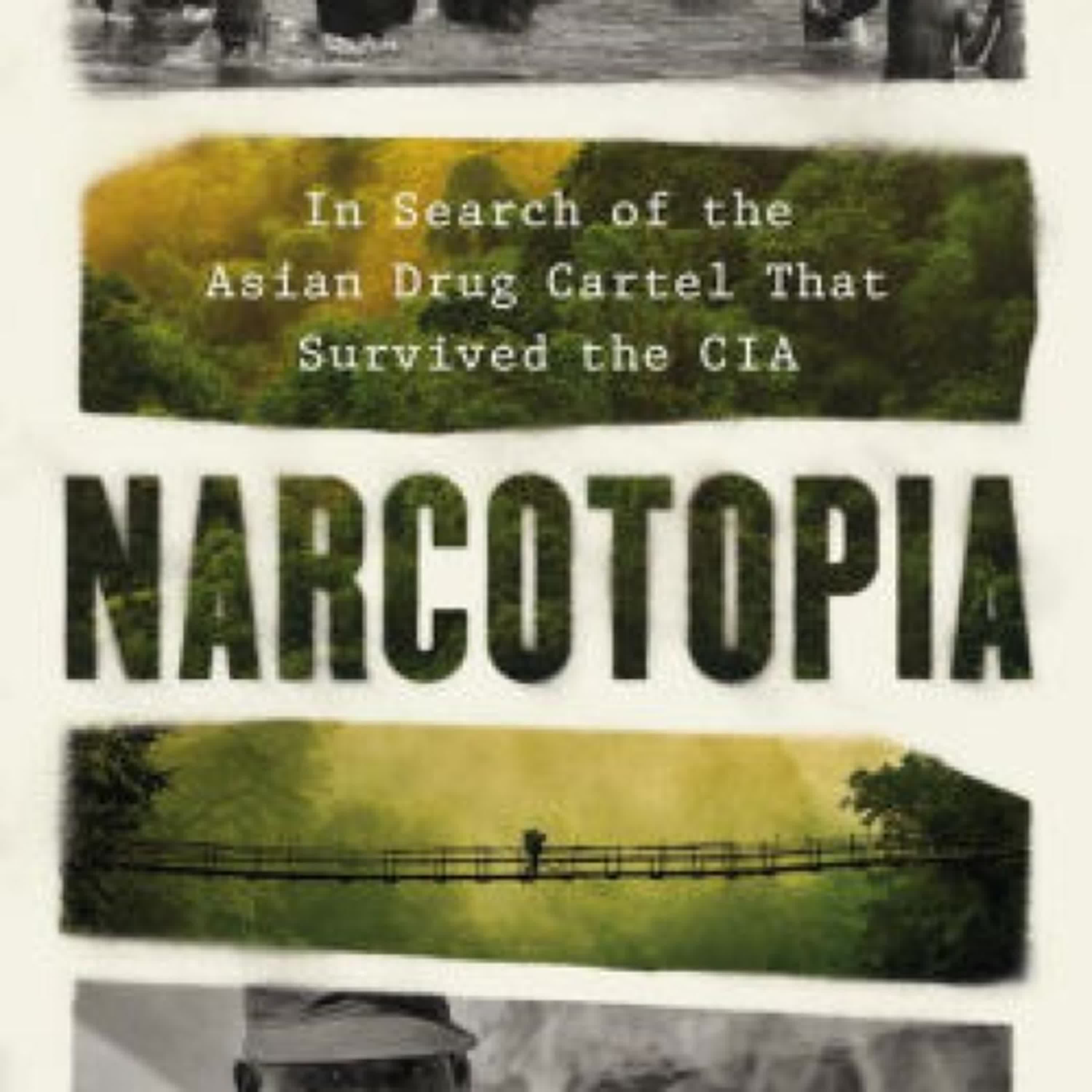 DOWNLOAD [PDF] {EPUB} Narcotopia: In Search of the Asian Drug Cartel That Survived the CIA by Patrick Winn