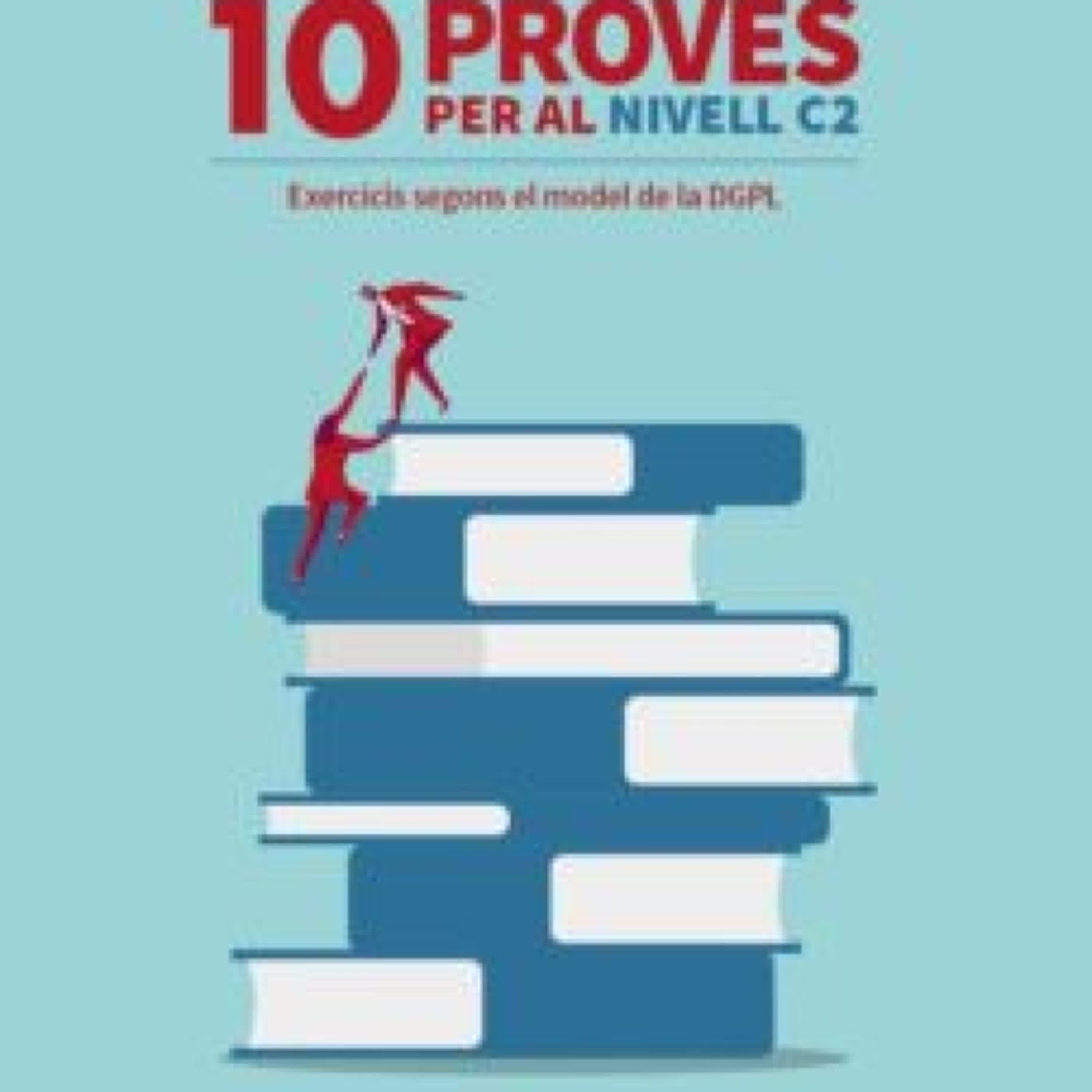 10 PROVES PER AL NIVELL C2 (EXERCICIS SEGONS EL MODEL DEL DGPL) EBOOK | SERGI CERCÓS VILADEMUNT | Descargar libro PDF EPUB