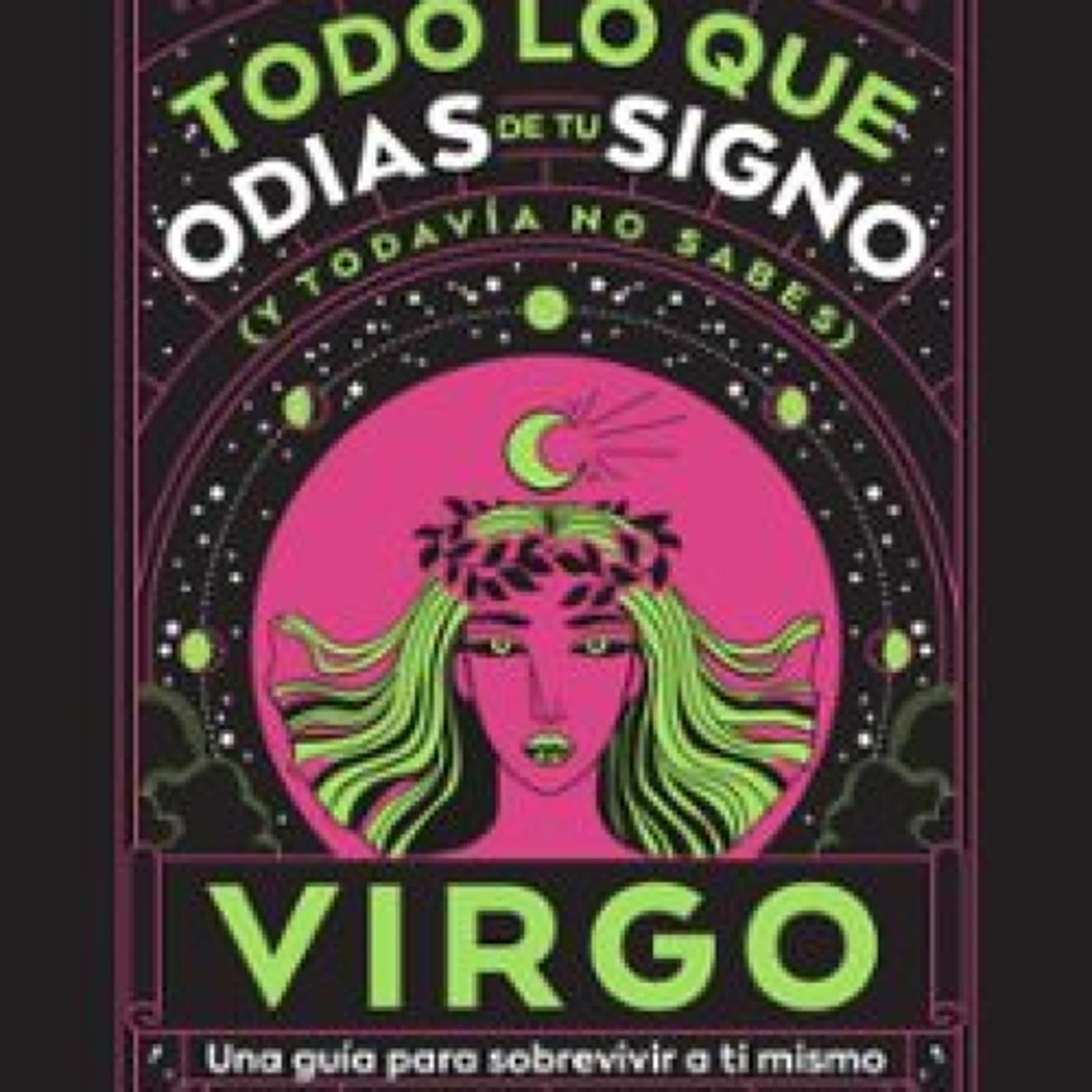 Descargar VIRGO: TODO LO QUE ODIAS DE TU SIGNO Y TODAVÍA NO SABES ESTUDIO PE S.A.C., CHARAS VEGA (@CHARCASTROLOGY) Gratis - EPUB, PDF y MOBI