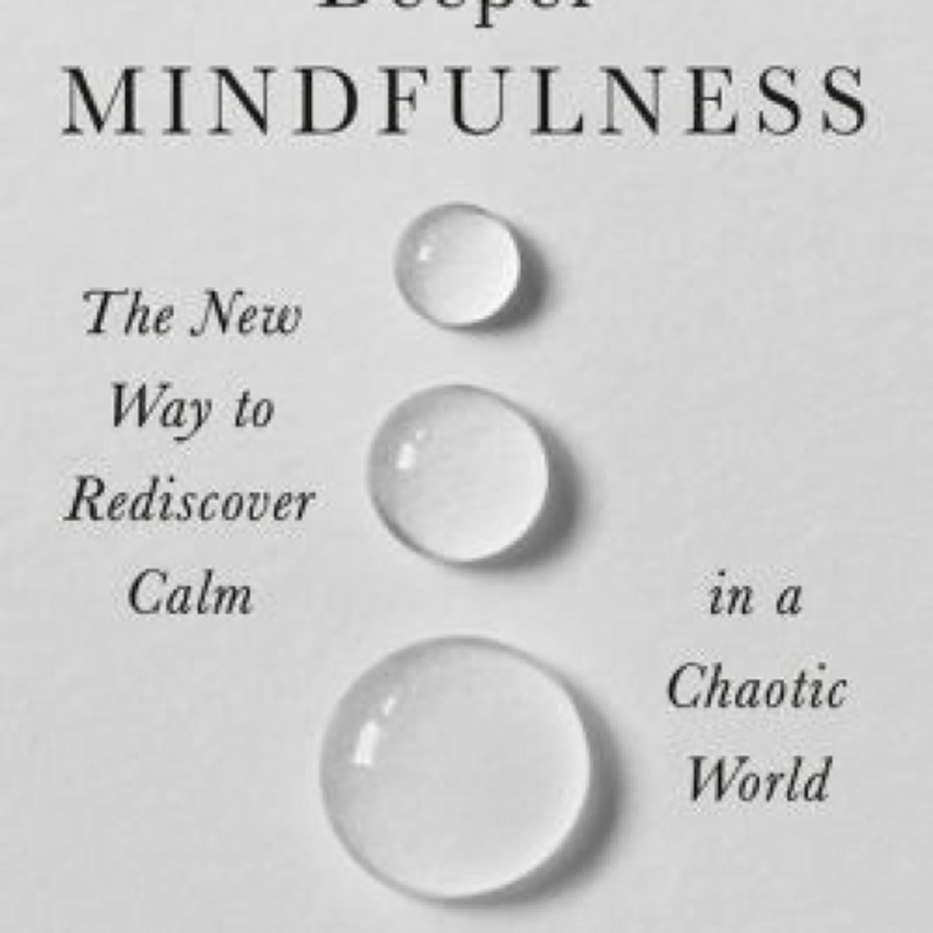 DOWNLOAD [PDF] {EPUB} Deeper Mindfulness: The New Way to Rediscover Calm in a Chaotic World by Mark Williams, Danny Penman